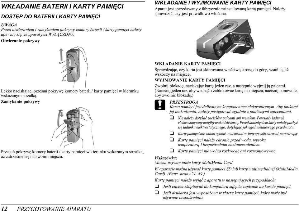 Lekko naciskając, przesuń pokrywę komory baterii / karty pamięci w kierunku wskazanym strzałką.