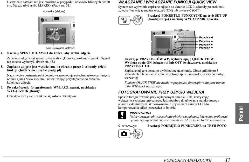 Przekręć POKRĘTŁO FUNKCYJNE na tryb SET UP (Konfiguracja) i naciśnij WYŁĄCZNIK aparatu. pole ustawiania ostrości 4. Naciśnij SPUST MIGAWKI do końca, aby zrobić zdjęcie.