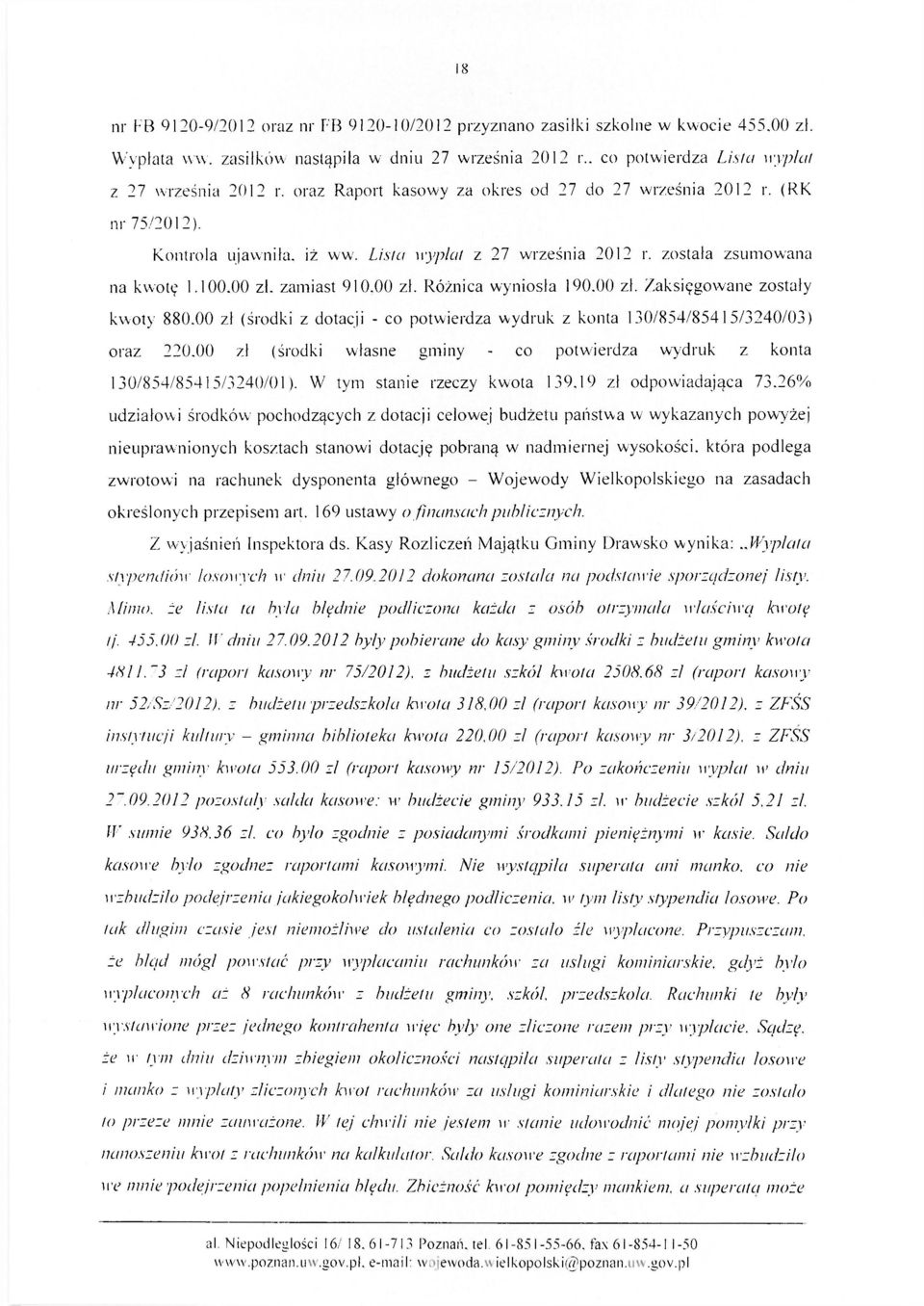 00 zł. Zaksięgowane zostały kwoty 880.00 zł (środki z dotacji - co potwierdza wydruk z konta 130/854/85415/3240/03) oraz 220.