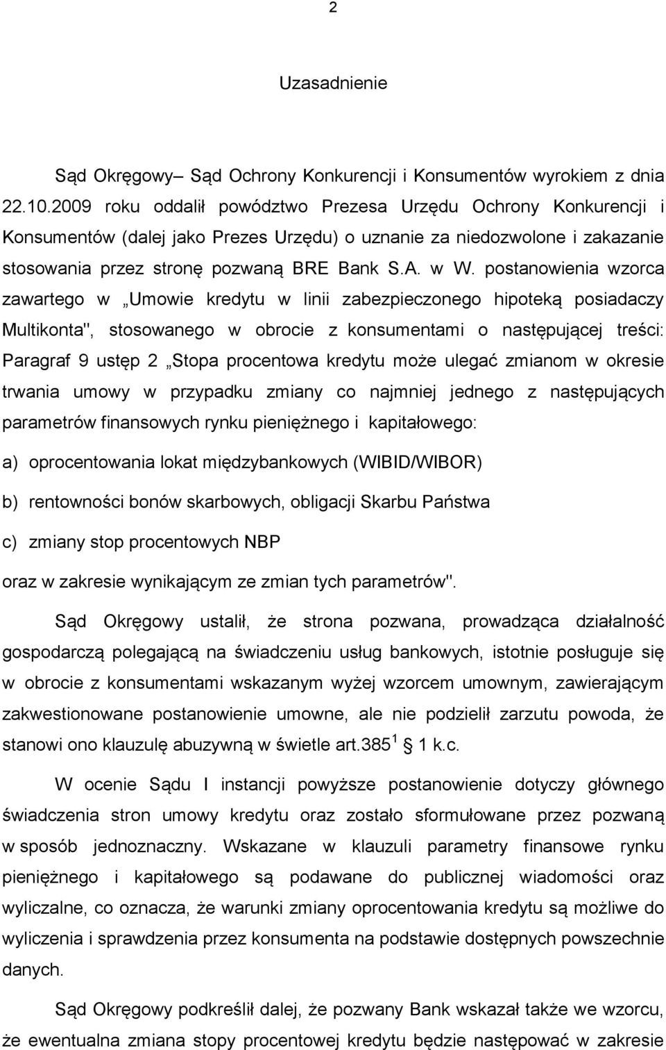 postanowienia wzorca zawartego w Umowie kredytu w linii zabezpieczonego hipoteką posiadaczy Multikonta", stosowanego w obrocie z konsumentami o następującej treści: Paragraf 9 ustęp 2 Stopa