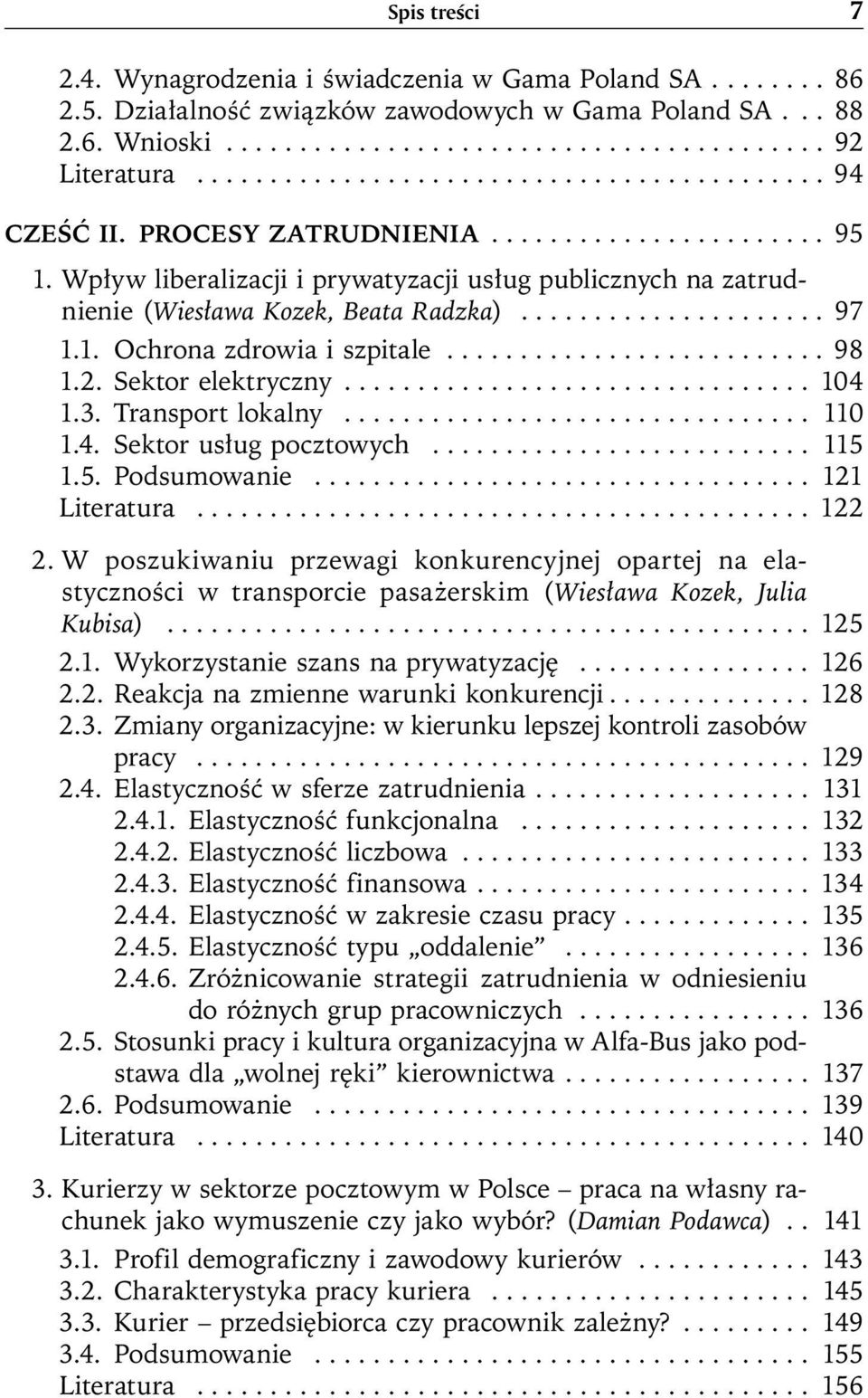 Wpływ liberalizacji i prywatyzacji usług publicznych na zatrudnienie (Wiesława Kozek, Beata Radzka)..................... 97 1.1. Ochrona zdrowia i szpitale.......................... 98 1.2.