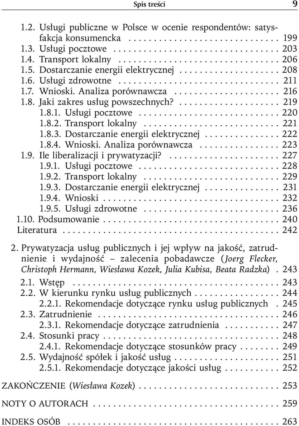 Analiza porównawcza..................... 216 1.8. Jaki zakres usług powszechnych?.................... 219 1.8.1. Usługi pocztowe............................ 220 1.8.2. Transport lokalny........................... 221 1.