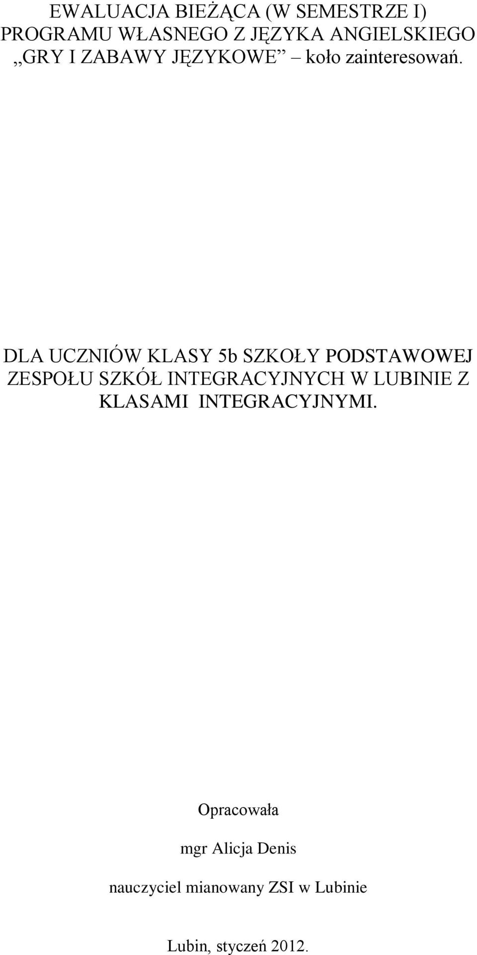 DLA UCZNIÓW KLASY 5b SZKOŁY PODSTAWOWEJ ZESPOŁU SZKÓŁ INTEGRACYJNYCH W