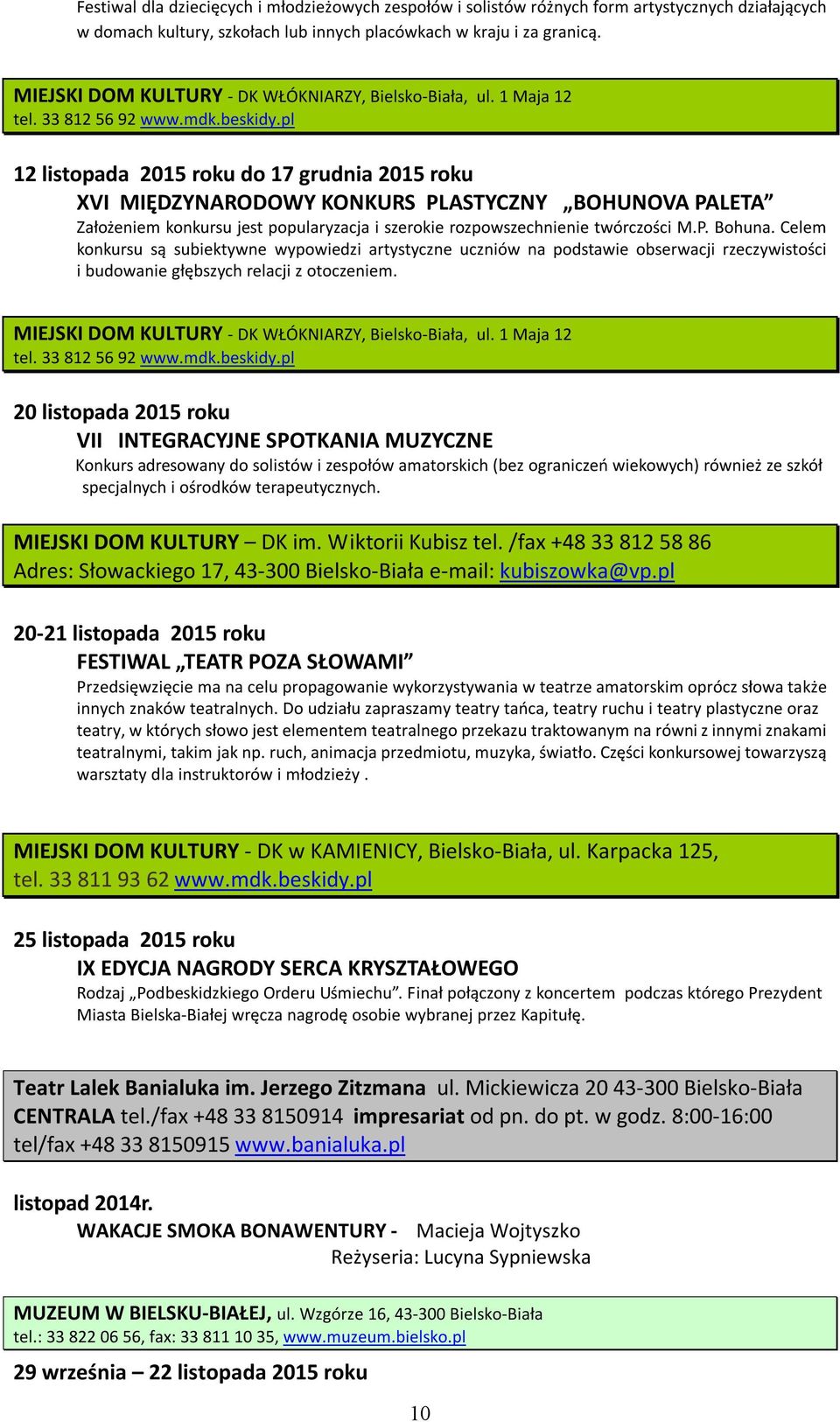 pl 12 listopada 2015 roku do 17 grudnia 2015 roku XVI MIĘDZYNARODOWY KONKURS PLASTYCZNY BOHUNOVA PALETA Założeniem konkursu jest popularyzacja i szerokie rozpowszechnienie twórczości M.P. Bohuna.