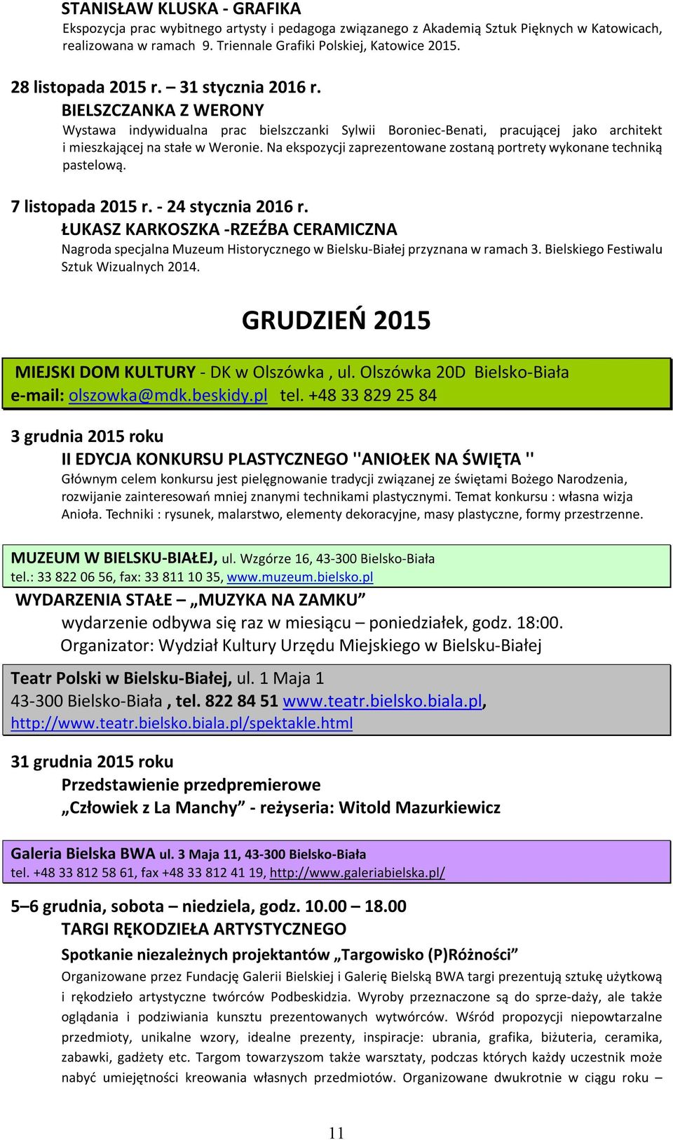 Na ekspozycji zaprezentowane zostaną portrety wykonane techniką pastelową. 7 listopada 2015 r. - 24 stycznia 2016 r.