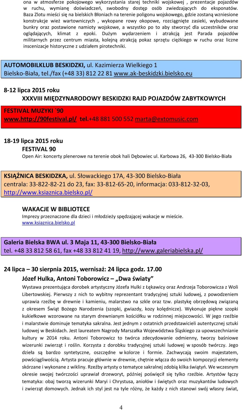 oraz postawione namioty wojskowe, a wszystko po to aby stworzyć dla uczestników oraz oglądających, klimat z epoki.