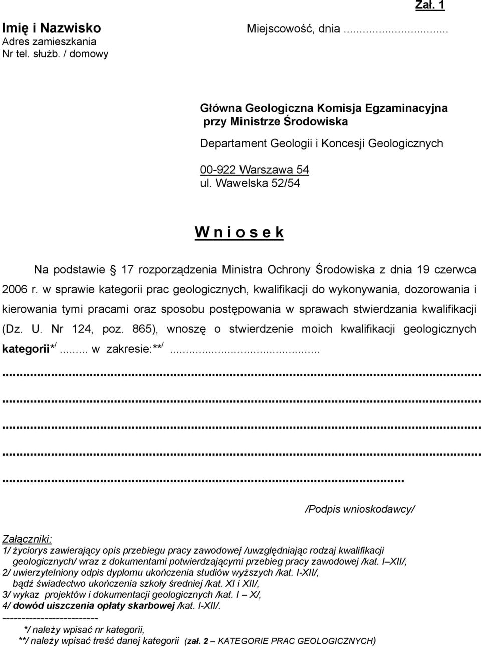 Wawelska 52/54 W n i o s e k Na podstawie 17 rozporządzenia Ministra Ochrony Środowiska z dnia 19 czerwca 2006 r.