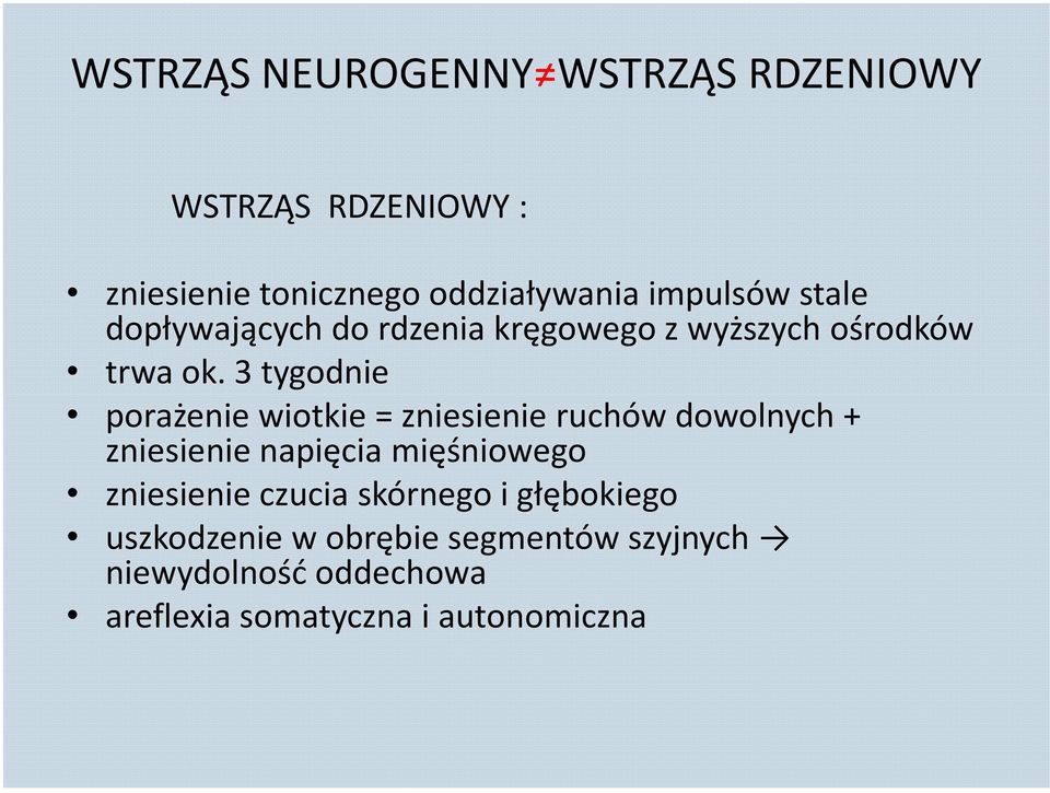 3 tygodnie porażenie wiotkie = zniesienie ruchów dowolnych + zniesienie napięcia mięśniowego