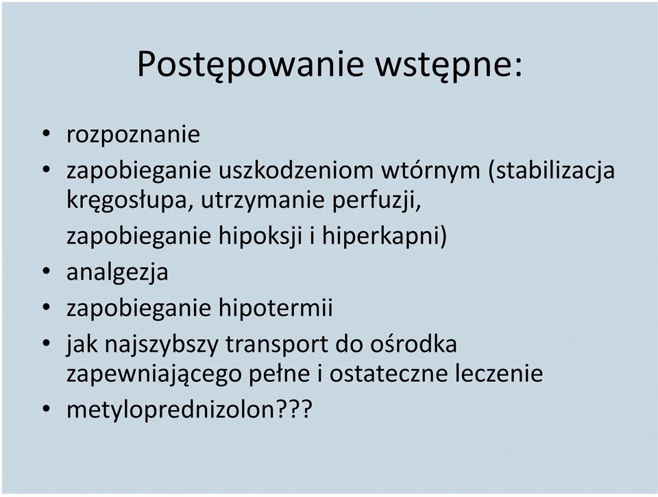 hiperkapni) analgezja zapobieganie hipotermii jak najszybszy transport