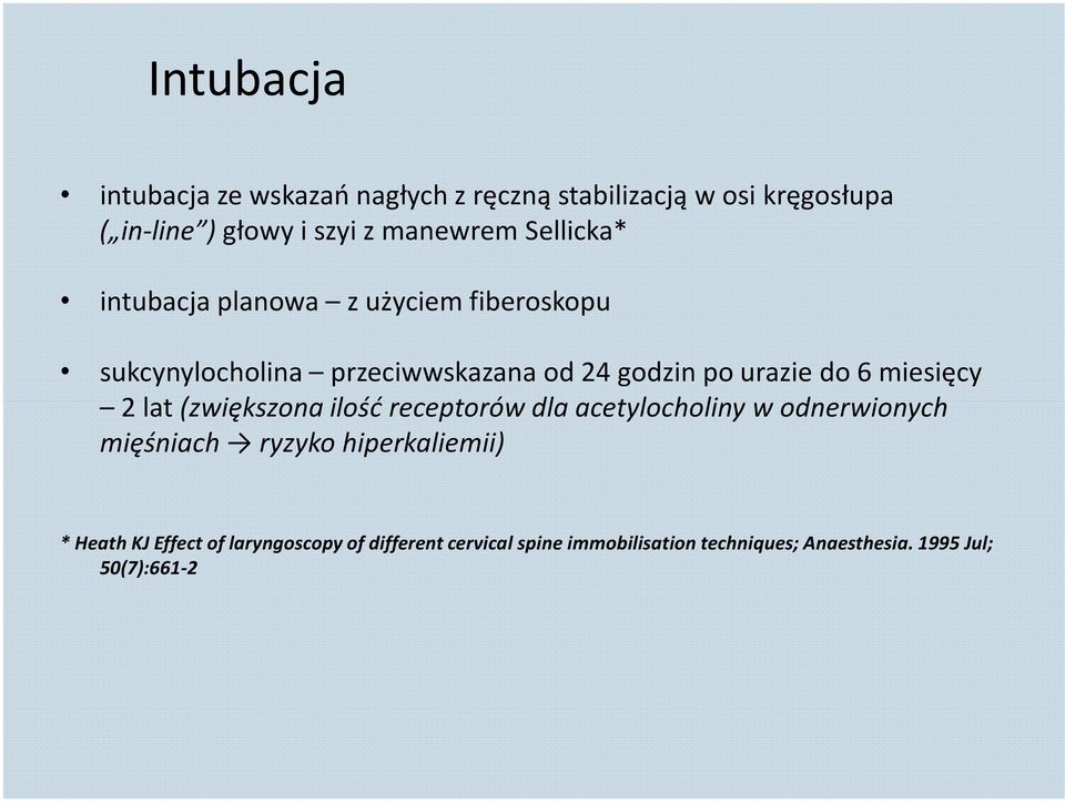 urazie do 6 miesięcy 2 lat (zwiększona ilość receptorów dla acetylocholiny w odnerwionych mięśniach ryzyko