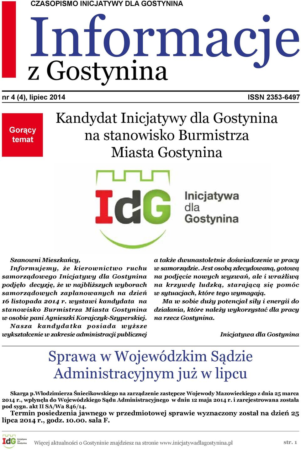 nr 4 (4), lipiec 2014 Wizerunek Burmistrza Gostynina Restauracji Kolumnoej Gorący gostynińskim zamku został zniszczony czasie grudnioej imprezy urodzinoej.