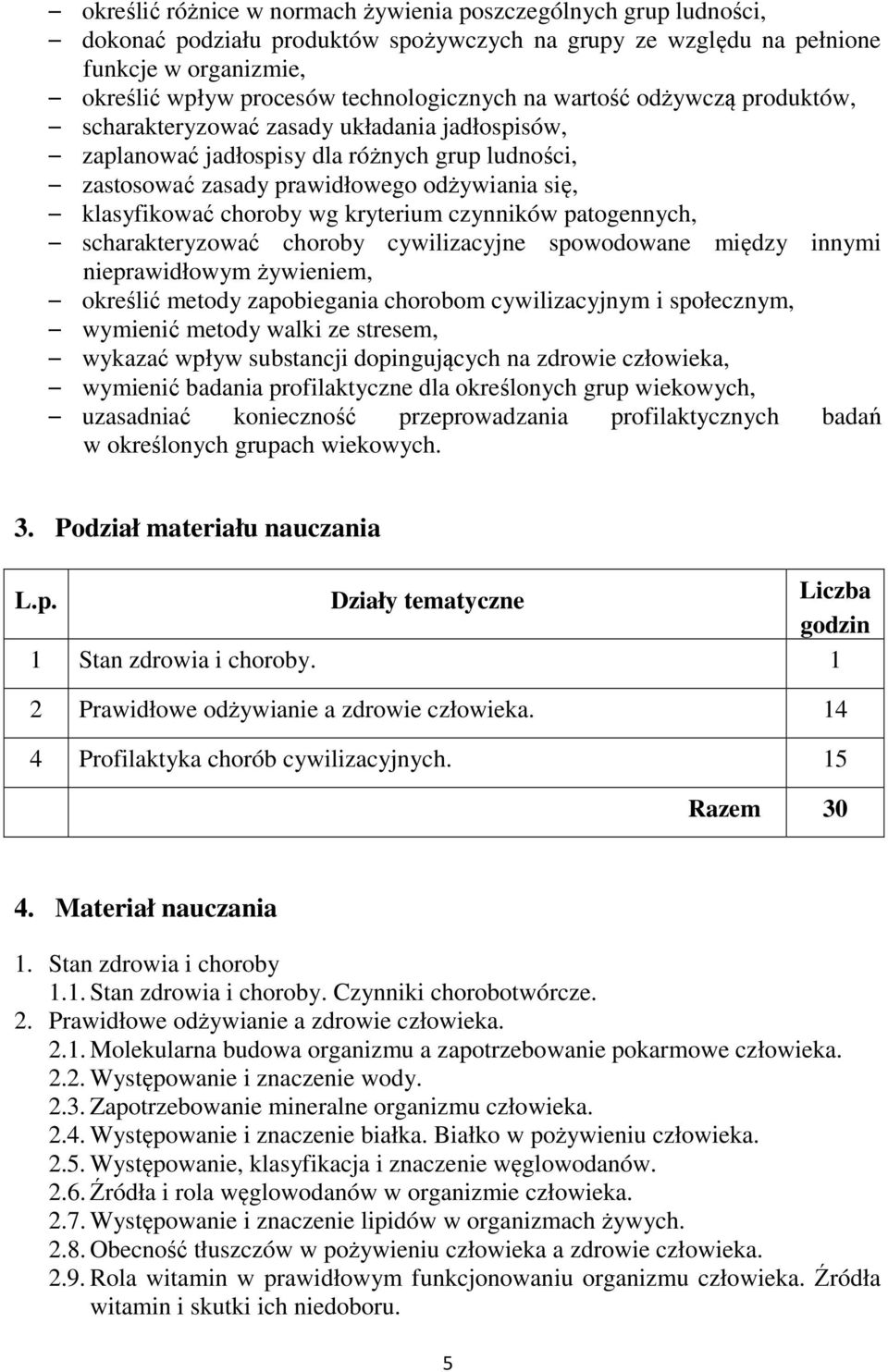 kryterium czynników patogennych, scharakteryzować choroby cywilizacyjne spowodowane między innymi nieprawidłowym żywieniem, określić metody zapobiegania chorobom cywilizacyjnym i społecznym, wymienić