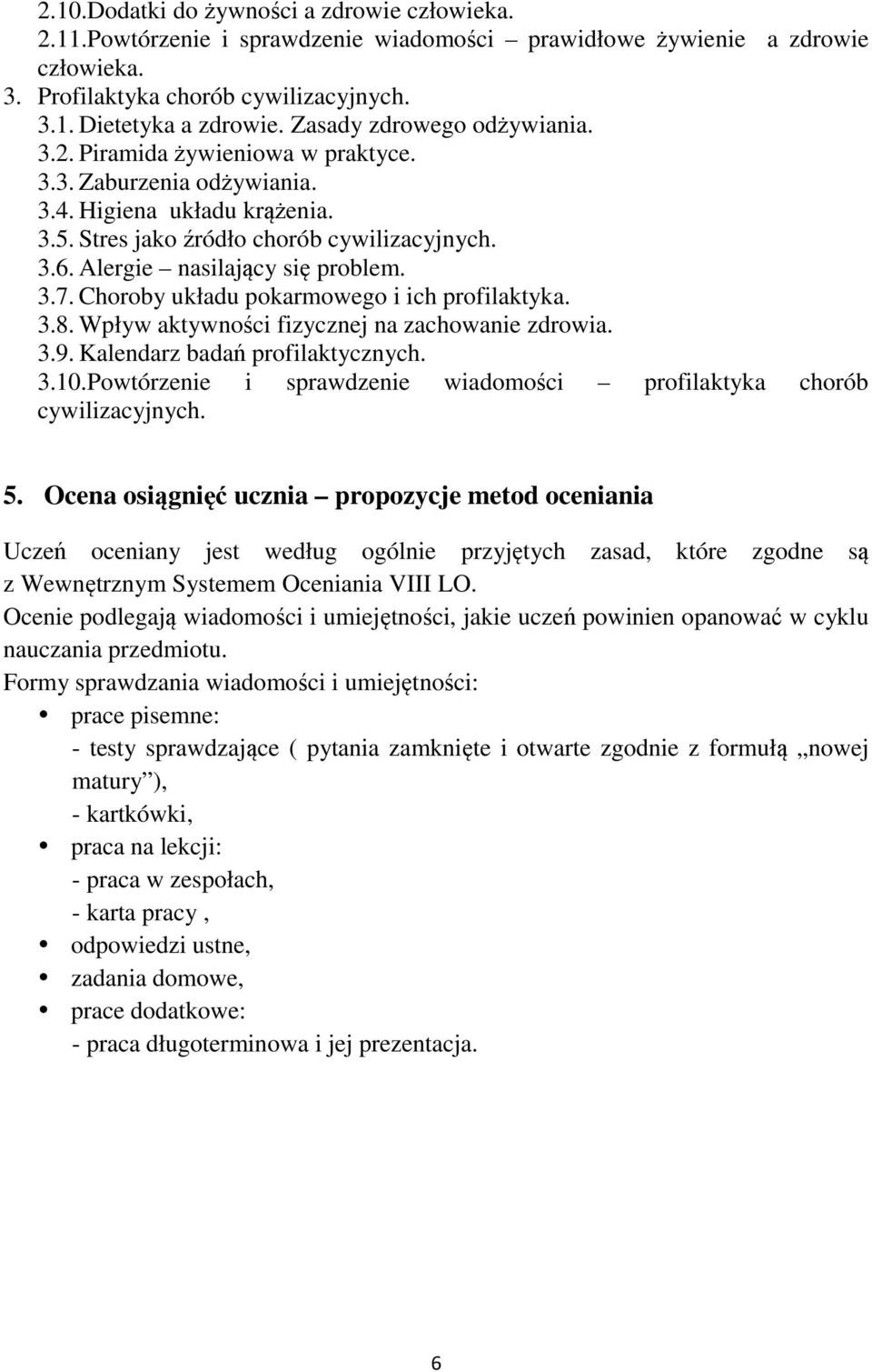 Choroby układu pokarmowego i ich profilaktyka. 3.8. Wpływ aktywności fizycznej na zachowanie zdrowia. 3.9. Kalendarz badań profilaktycznych. 3.10.