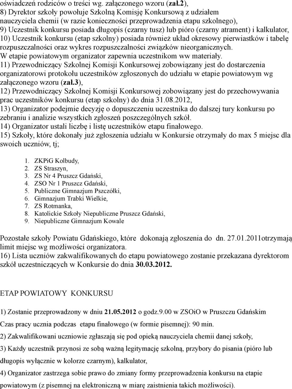 lub pióro (czarny atrament) i kalkulator, 10) Uczestnik konkursu (etap szkolny) posiada również układ okresowy pierwiastków i tabelę rozpuszczalności oraz wykres rozpuszczalności związków