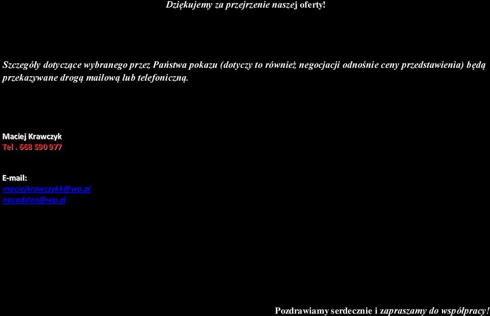 odnośnie ceny przedstawienia) będą przekazywane drogą mailową lub telefoniczną.