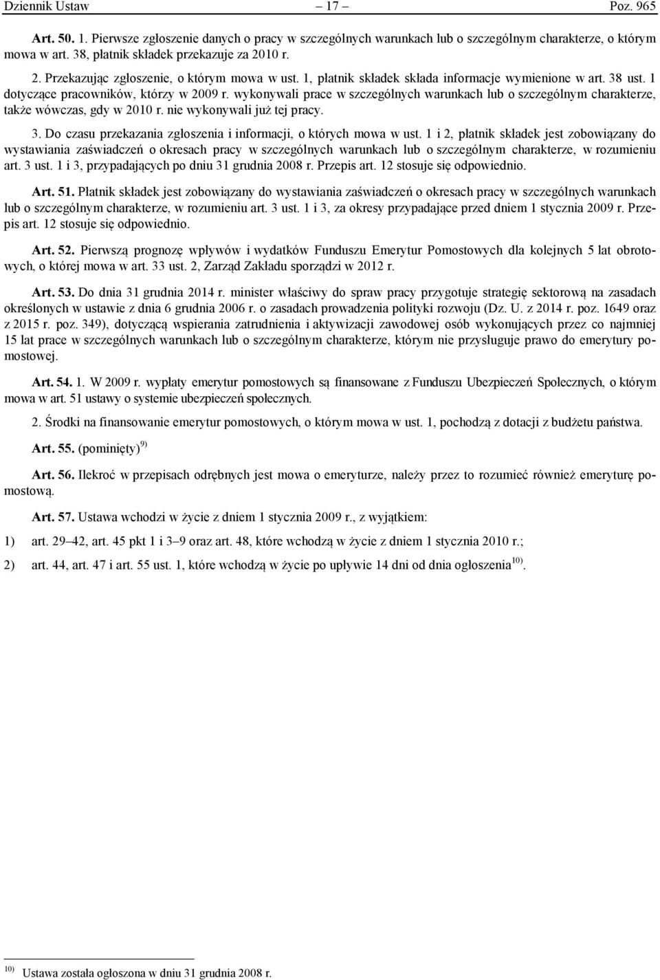 wykonywali prace w szczególnych warunkach lub o szczególnym charakterze, także wówczas, gdy w 2010 r. nie wykonywali już tej pracy. 3.