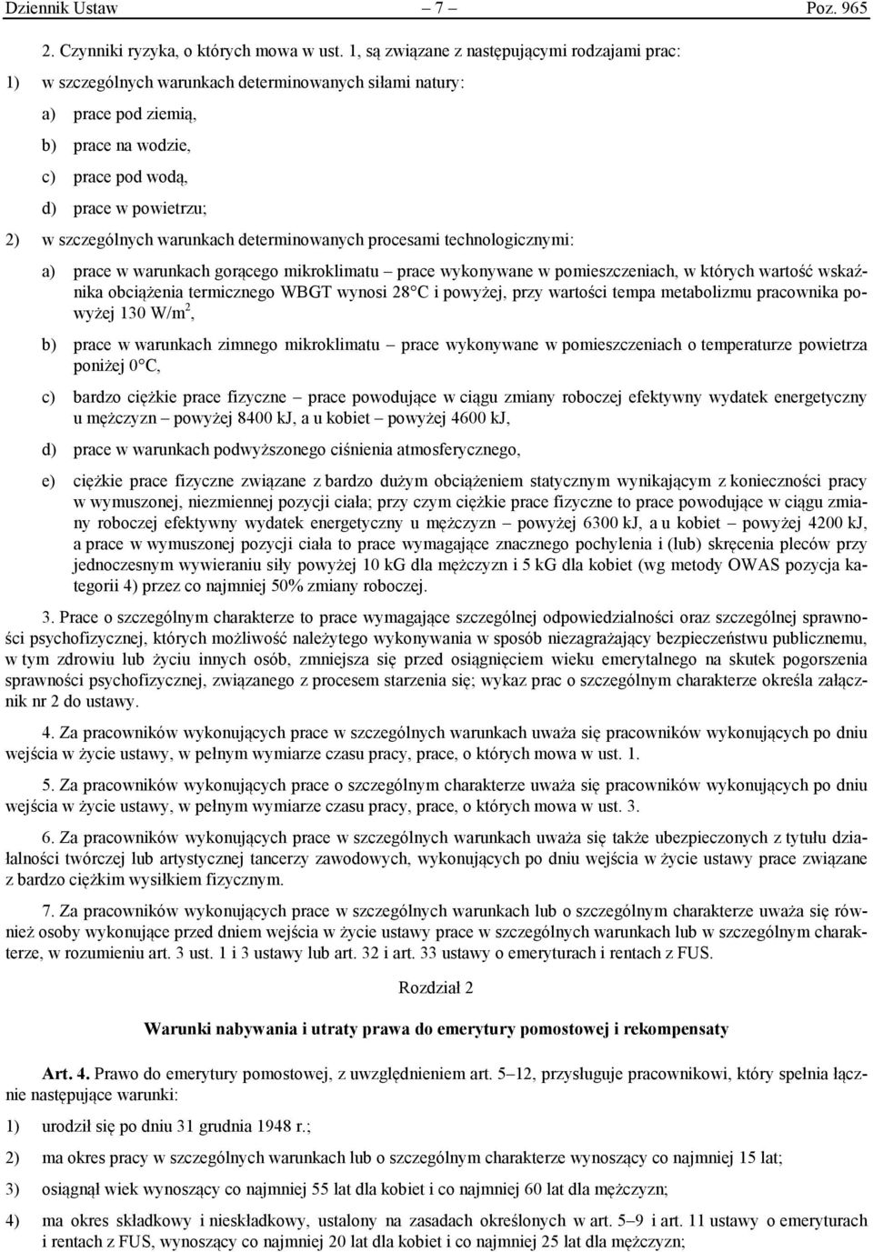 szczególnych warunkach determinowanych procesami technologicznymi: a) prace w warunkach gorącego mikroklimatu prace wykonywane w pomieszczeniach, w których wartość wskaźnika obciążenia termicznego