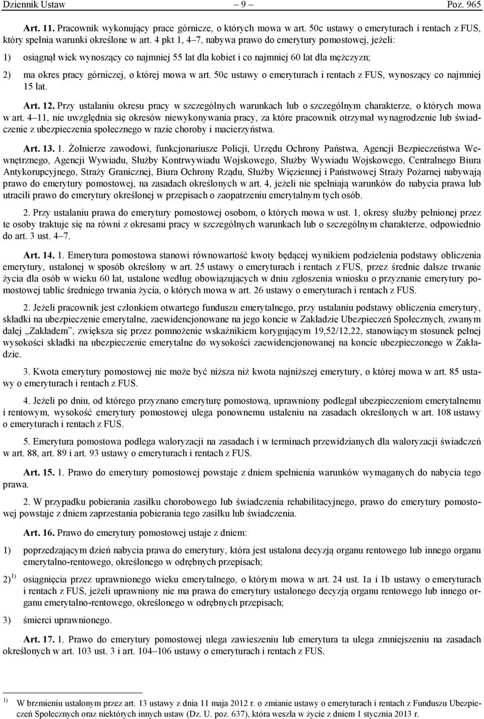 art. 50c ustawy o emeryturach i rentach z FUS, wynoszący co najmniej 15 lat. Art. 12. Przy ustalaniu okresu pracy w szczególnych warunkach lub o szczególnym charakterze, o których mowa w art.