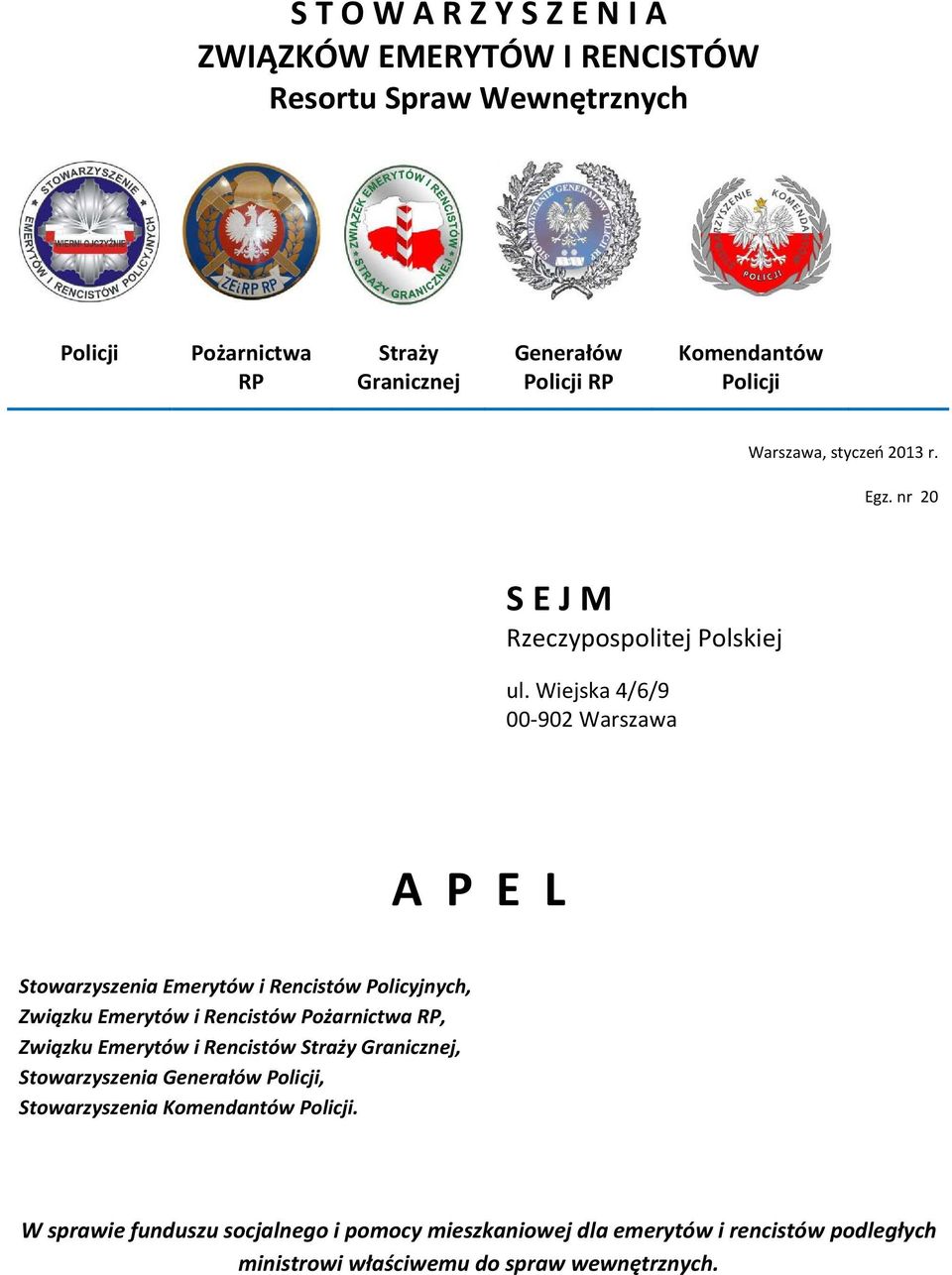 Wiejska 4/6/9 00-902 Warszawa A P E L Stowarzyszenia Emerytów i Rencistów Policyjnych, Związku Emerytów i Rencistów Pożarnictwa RP, Związku Emerytów i