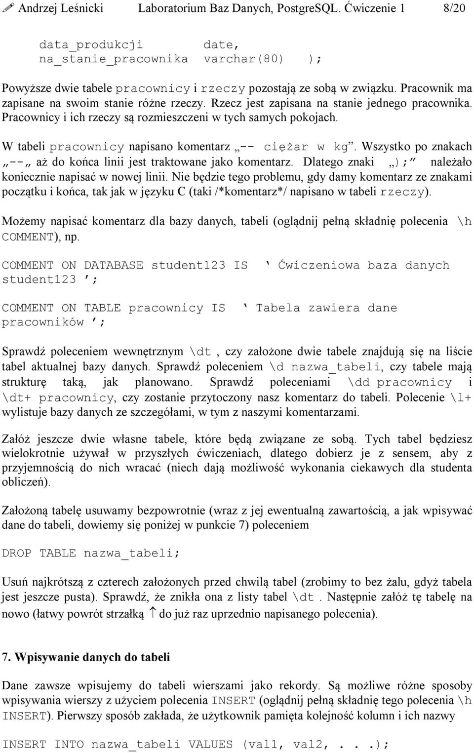 W tabeli pracownicy napisano komentarz -- ciężar w kg. Wszystko po znakach -- aż do końca linii jest traktowane jako komentarz. Dlatego znaki ); należało koniecznie napisać w nowej linii.