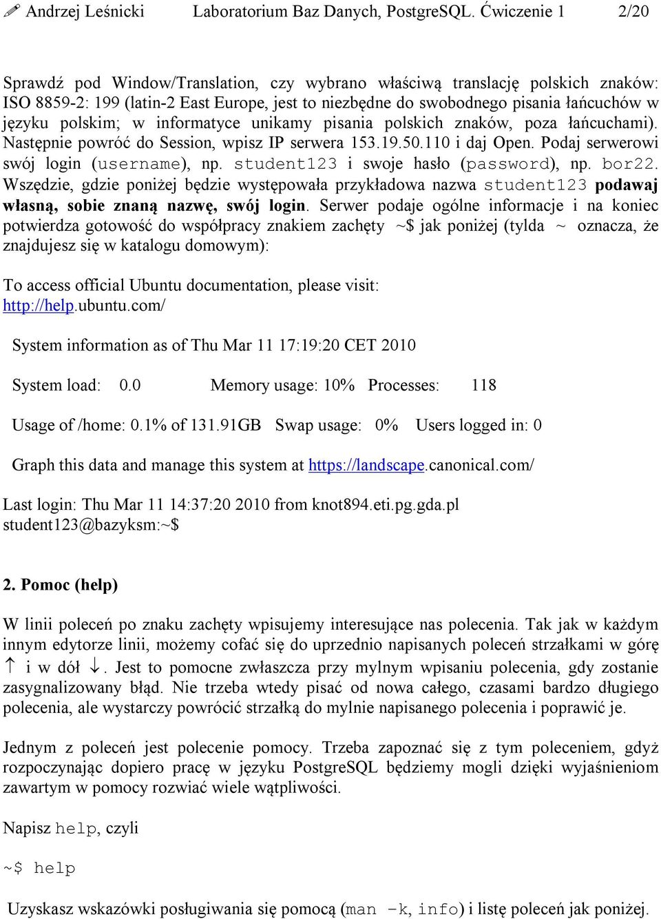 polskim; w informatyce unikamy pisania polskich znaków, poza łańcuchami). Następnie powróć do Session, wpisz IP serwera 153.19.50.110 i daj Open. Podaj serwerowi swój login (username), np.