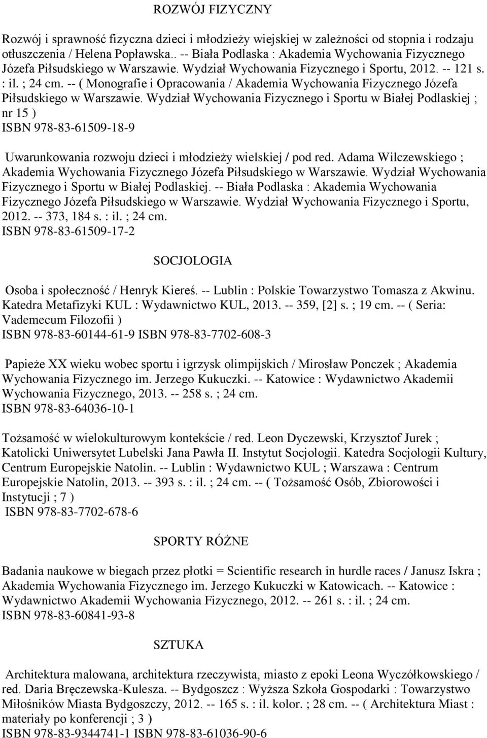 -- ( Monografie i Opracowania / Akademia Wychowania Fizycznego Józefa Piłsudskiego w Warszawie.