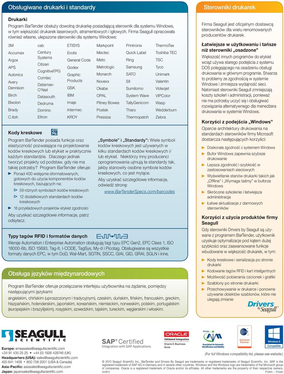 Itoh cab Century Systems Citizen CognitiveTPG Comtec Datamax- O Neil Datasouth Dedruma Domino Eltron ETISYS Evolis General Code Godex Graphic Products GSK IBM Imaje Intermec KROY Kody kreskowe