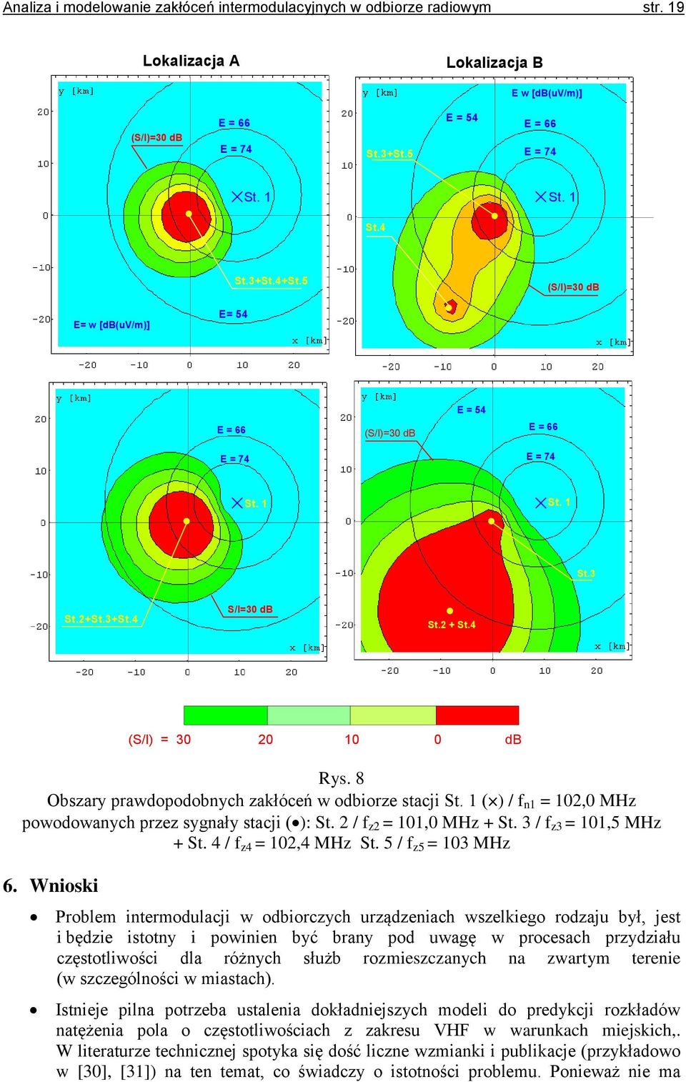 8 Obszary prawdopodobnych zakłóceń w odbiorze stacji St. 1 () / f n1 = 102,0 MHz powodowanych przez sygnały stacji (): St. 2 / f z2 = 101,0 MHz + St.