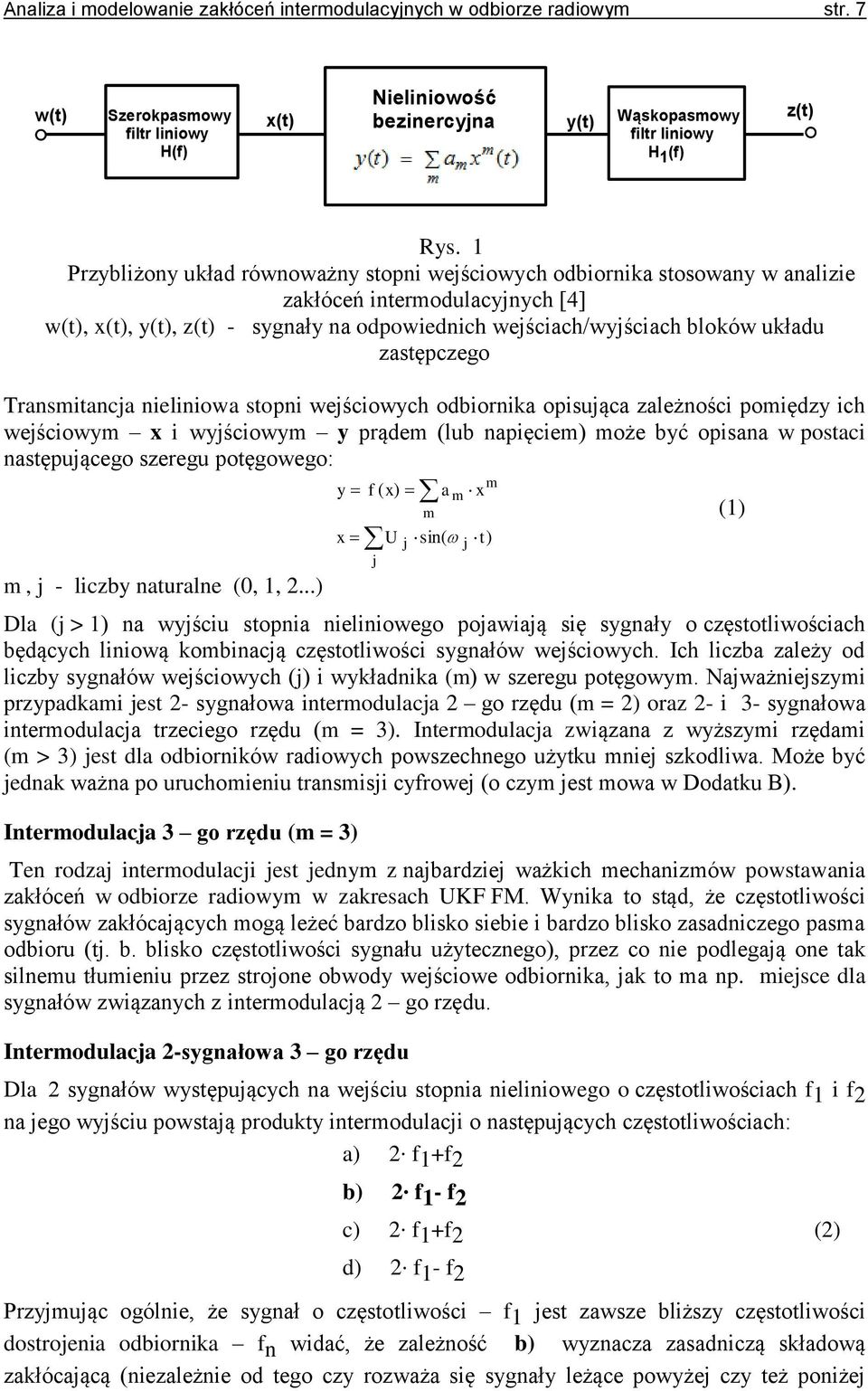 zastępczego Transmitancja nieliniowa stopni wejściowych odbiornika opisująca zależności pomiędzy ich wejściowym x i wyjściowym y prądem (lub napięciem) może być opisana w postaci następującego