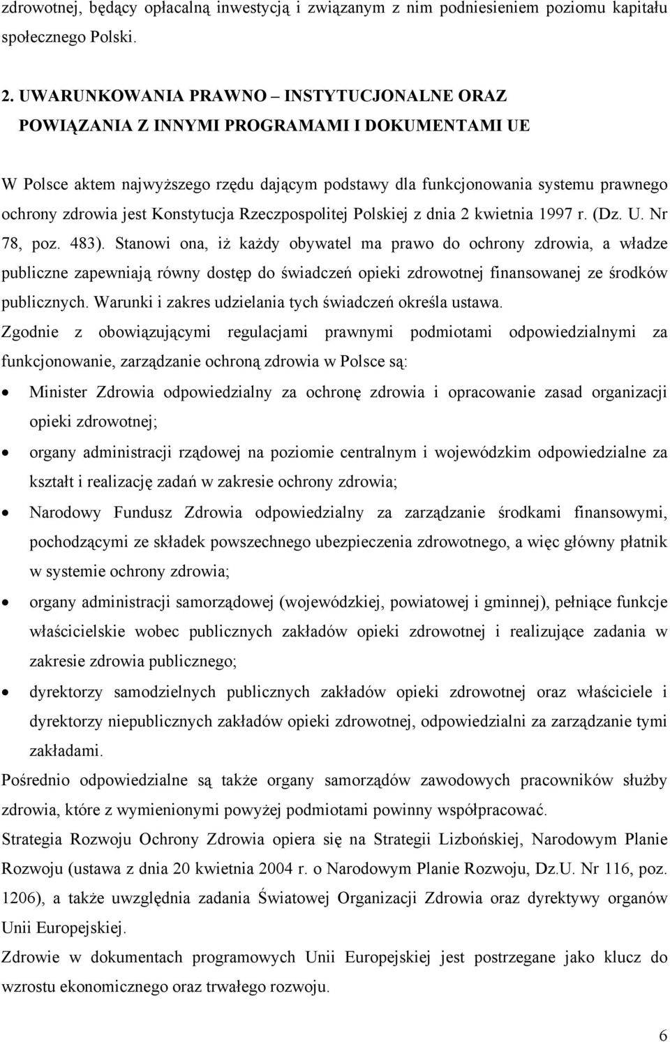 Konstytucja Rzeczpospolitej Polskiej z dnia 2 kwietnia 1997 r. (Dz. U. Nr 78, poz. 483).
