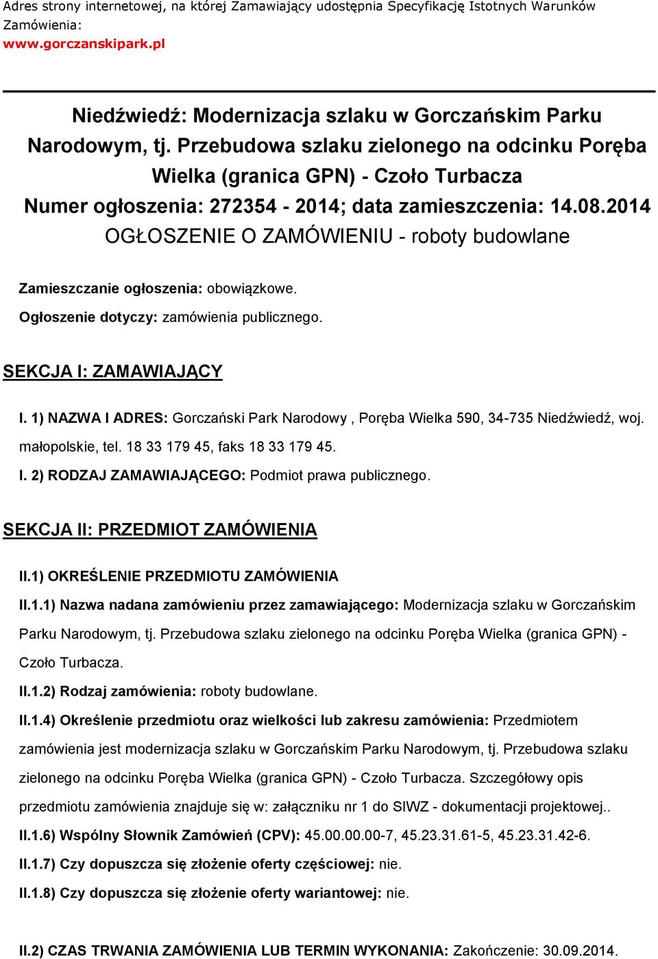 2014 OGŁOSZENIE O ZAMÓWIENIU - rbty budwlane Zamieszczanie głszenia: bwiązkwe. Ogłszenie dtyczy: zamówienia publiczneg. SEKCJA I: ZAMAWIAJĄCY I.