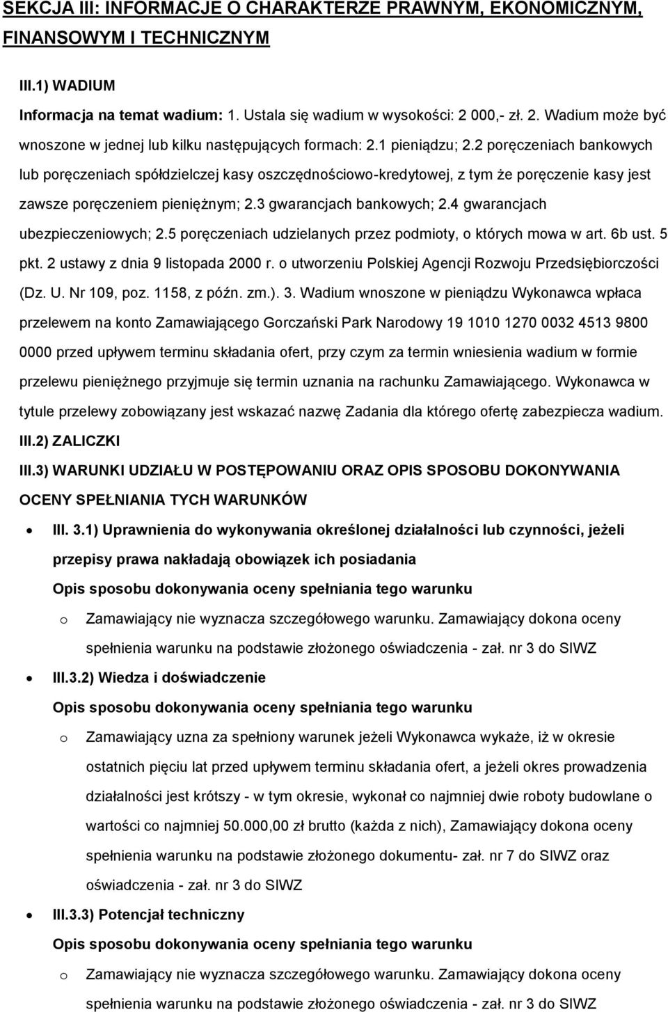 2 pręczeniach bankwych lub pręczeniach spółdzielczej kasy szczędnściw-kredytwej, z tym że pręczenie kasy jest zawsze pręczeniem pieniężnym; 2.3 gwarancjach bankwych; 2.