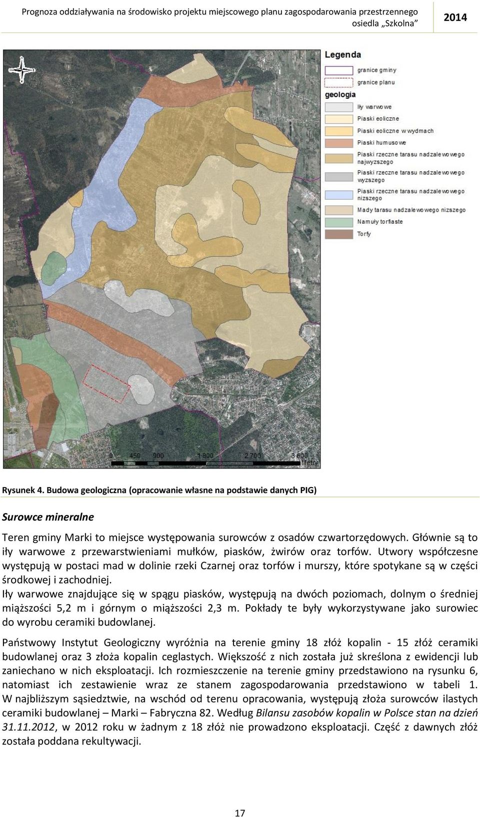 Utwory współczesne występują w postaci mad w dolinie rzeki Czarnej oraz torfów i murszy, które spotykane są w części środkowej i zachodniej.