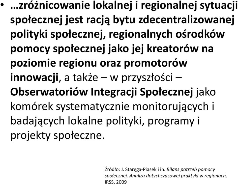 Obserwatoriów Integracji Społecznej jako komórek systematycznie monitorujących i badających lokalne polityki, programy i