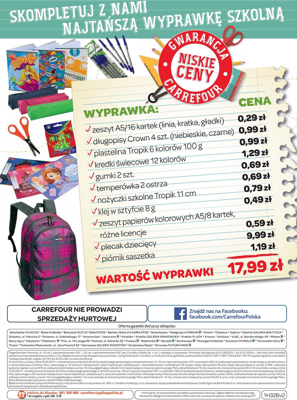 saszetka 1,19 zł WARTOŚĆ WYPRAWKI 17,99 zł CARREFOUR NIE PROWADZI SPRZEDAŻY HURTOWEJ Bełchatów CH ECHO * Biała Podlaska * Białystok OUTLET BIAŁYSTOK * Bielsko-Biała CH SARNI STOK * Bolesławiec *