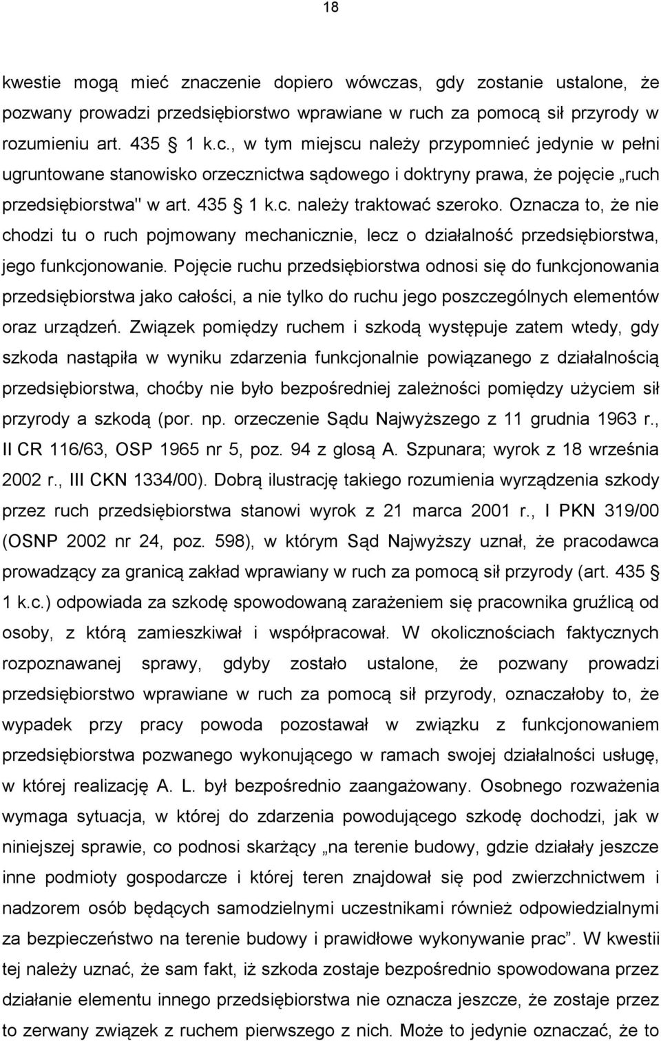 Pojęcie ruchu przedsiębiorstwa odnosi się do funkcjonowania przedsiębiorstwa jako całości, a nie tylko do ruchu jego poszczególnych elementów oraz urządzeń.