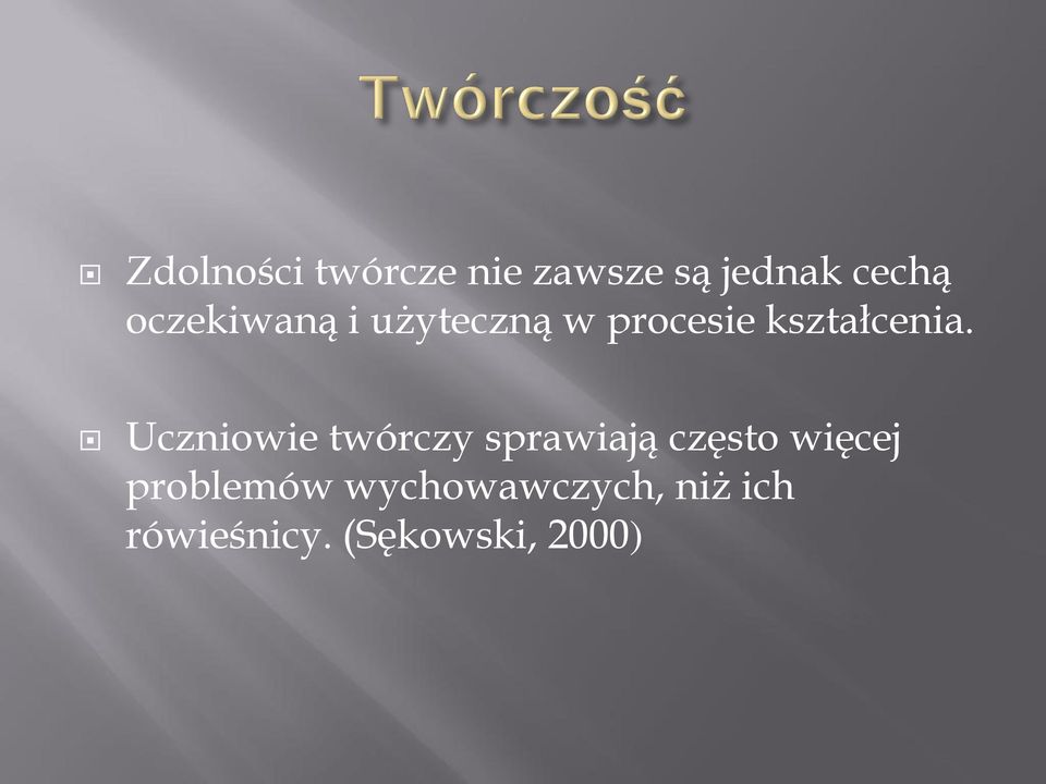 Uczniowie twórczy sprawiają często więcej