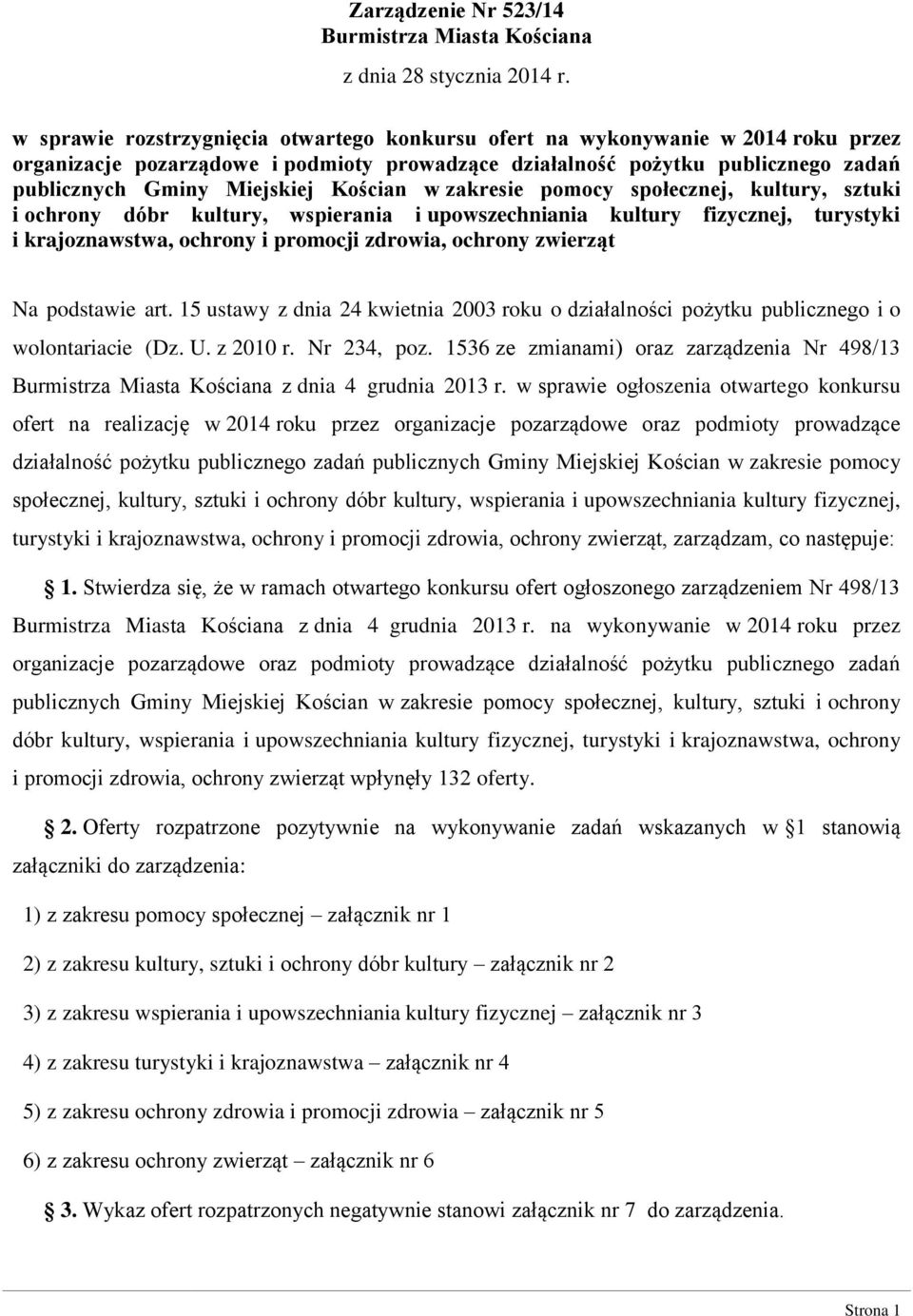 Kościan w zakresie pomocy społecznej, kultury, sztuki i ochrony dóbr kultury, wspierania i upowszechniania kultury fizycznej, turystyki i krajoznawstwa, ochrony i promocji zdrowia, ochrony zwierząt