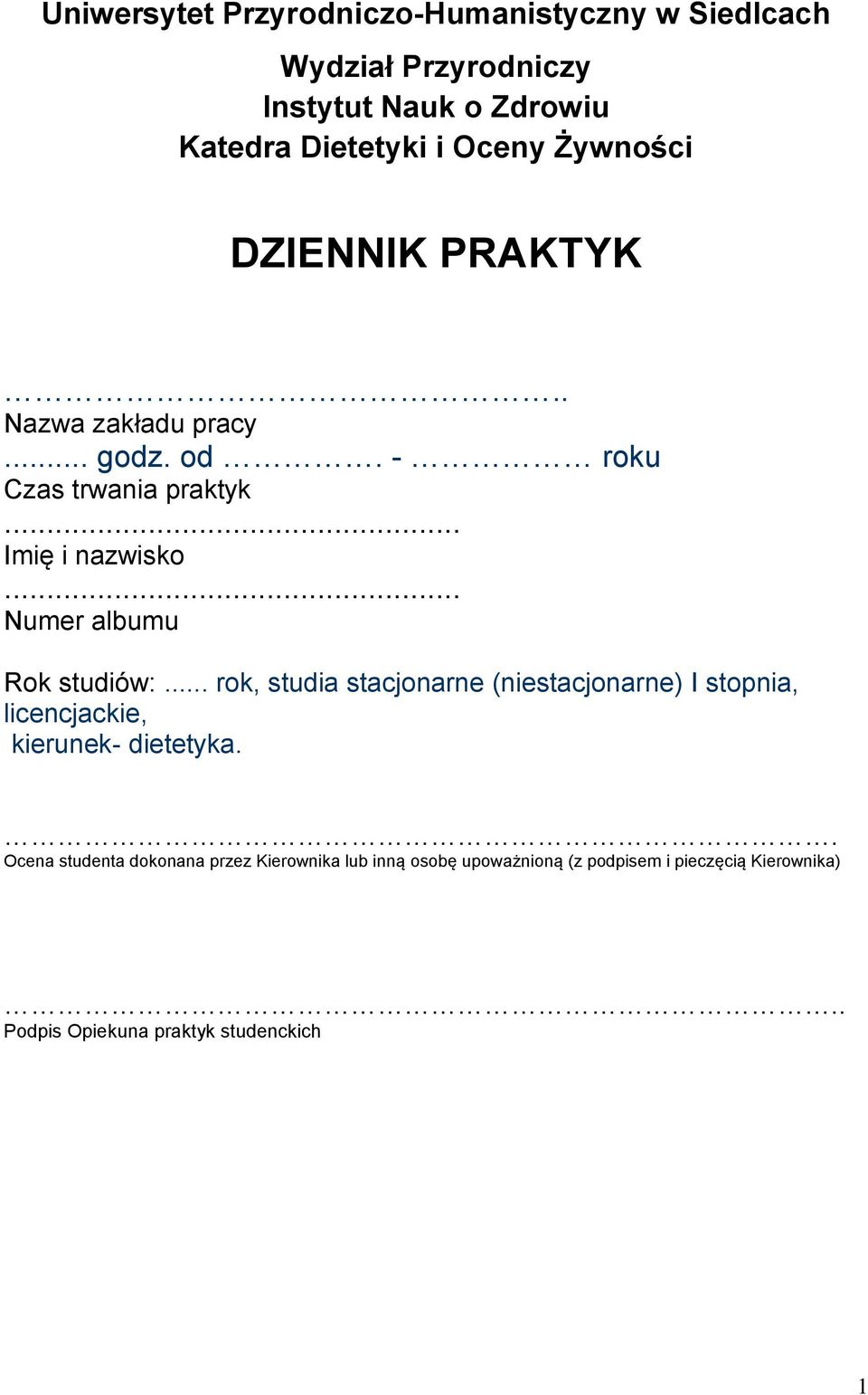 .. Numer albumu Rok studiów:... rok, studia stacjonarne (niestacjonarne) I stopnia, licencjackie, kierunek- dietetyka.