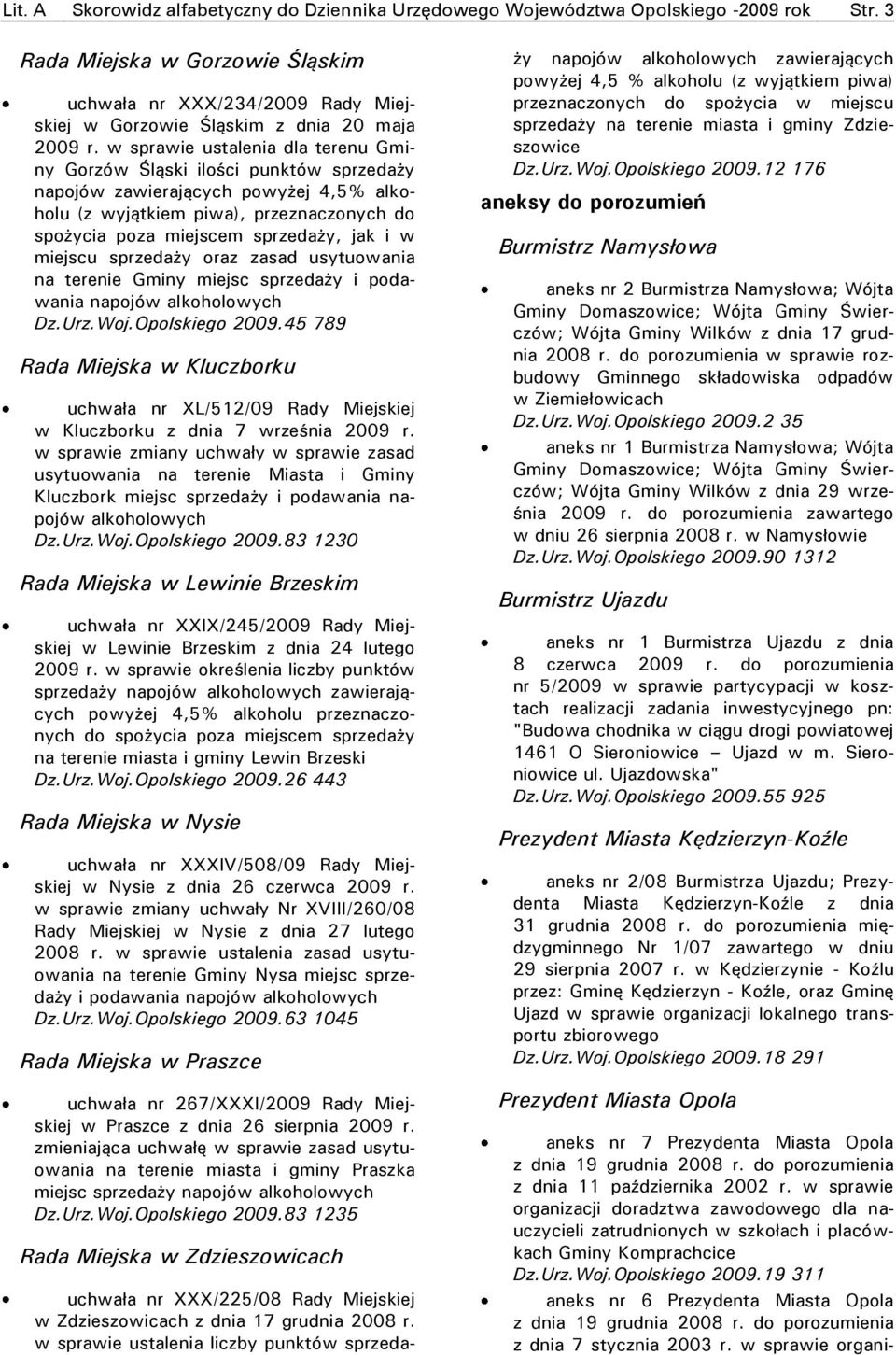 w sprawie ustalenia dla terenu Gminy Gorzów Śląski ilości punktów sprzedaży napojów zawierających powyżej 4,5% alkoholu (z wyjątkiem piwa), przeznaczonych do spożycia poza miejscem sprzedaży, jak i w