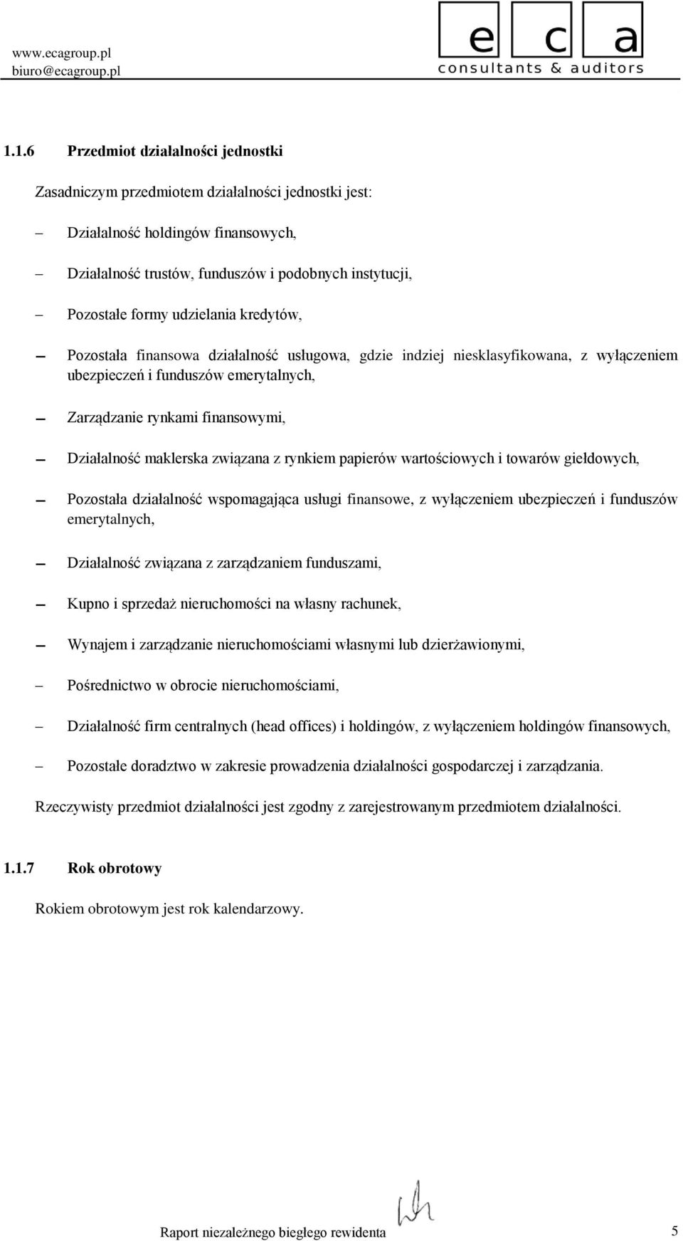 maklerska związana z rynkiem papierów wartościowych i towarów giełdowych, Pozostała działalność wspomagająca usługi finansowe, z wyłączeniem ubezpieczeń i funduszów emerytalnych, Działalność związana