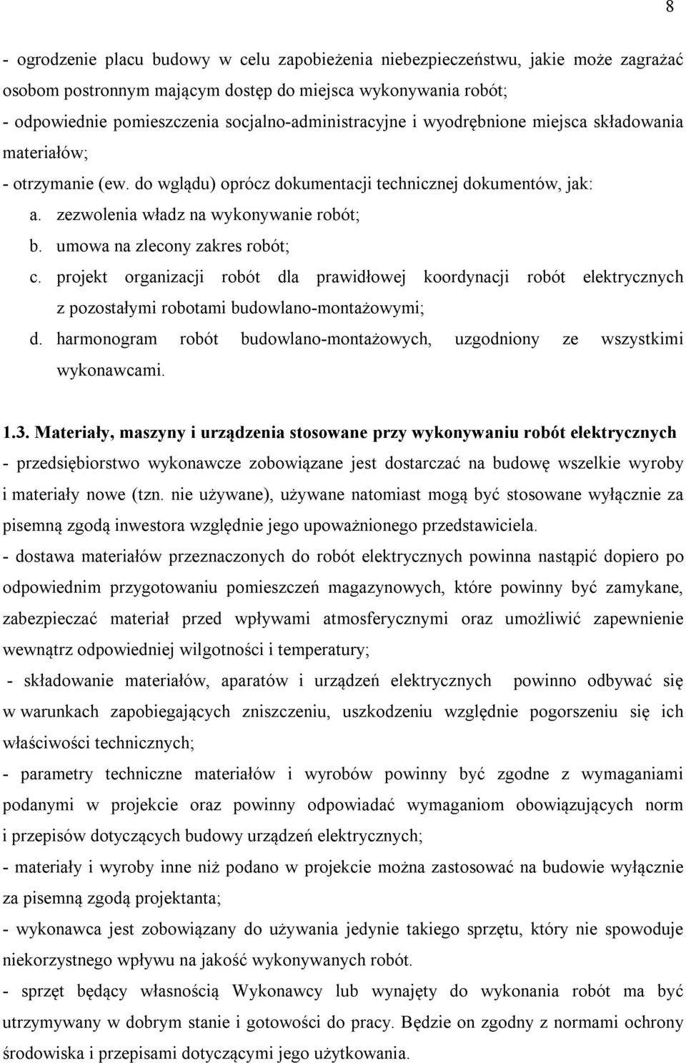 umowa na zlecony zakres robót; c. projekt organizacji robót dla prawidłowej koordynacji robót elektrycznych z pozostałymi robotami budowlano-montażowymi; d.