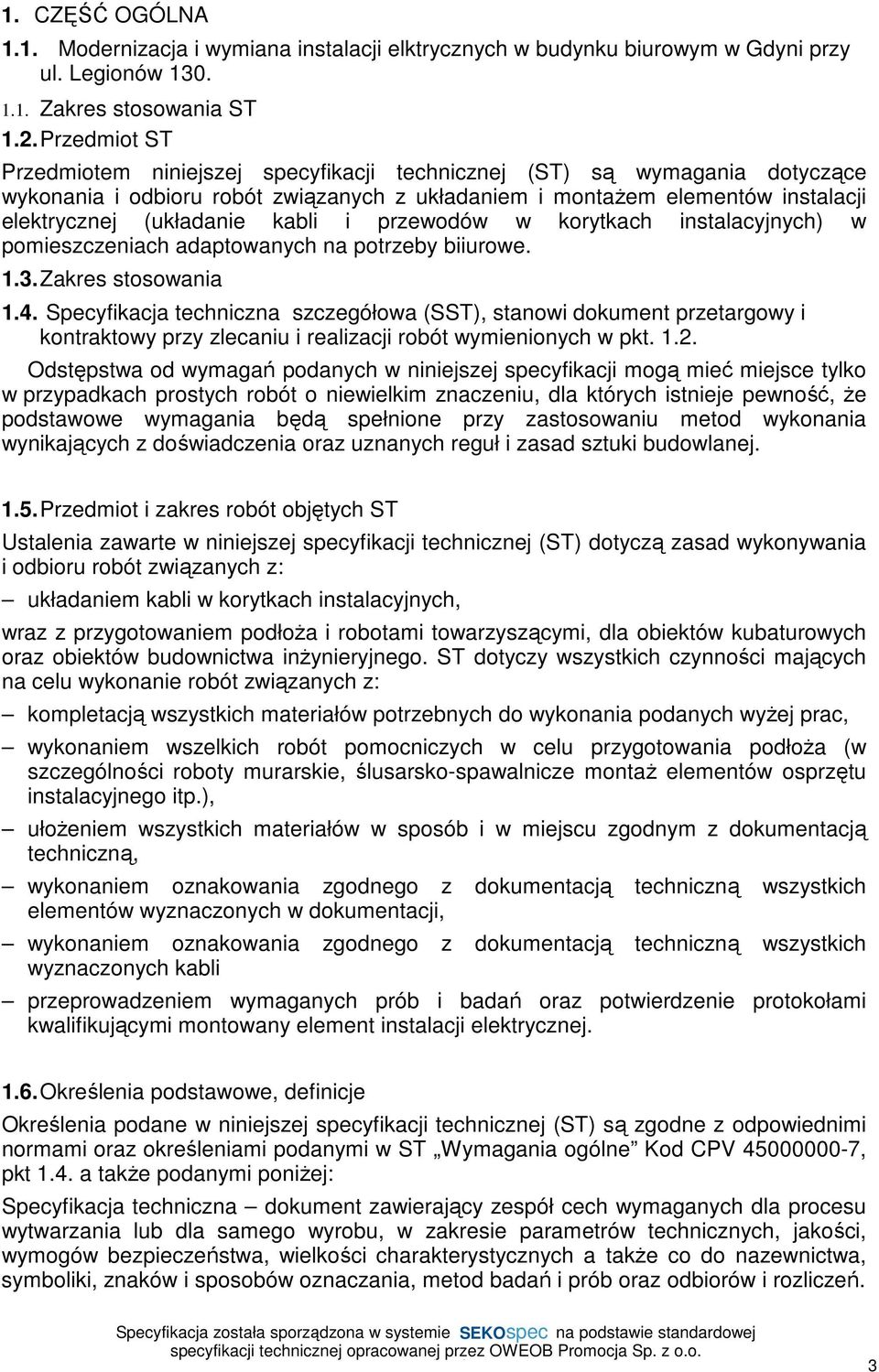 kabli i przewodów w korytkach instalacyjnych) w pomieszczeniach adaptowanych na potrzeby biiurowe. 1.3.Zakres stosowania 1.4.