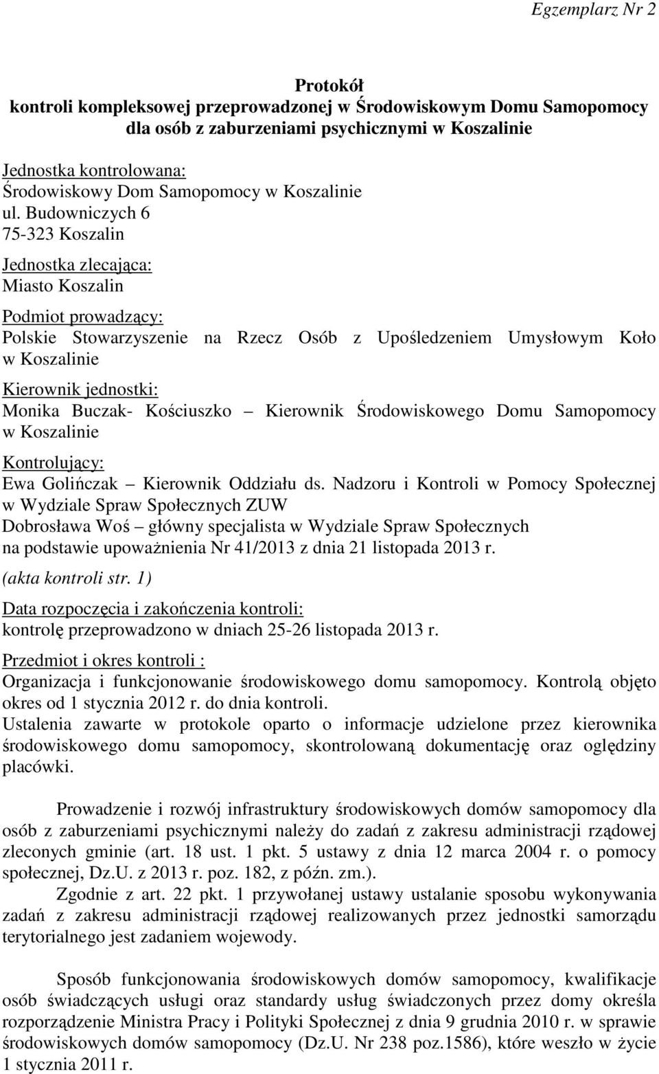 Buczak- Kościuszko Kierownik Środowiskowego Domu Samopomocy w Koszalinie Kontrolujący: Ewa Golińczak Kierownik Oddziału ds.