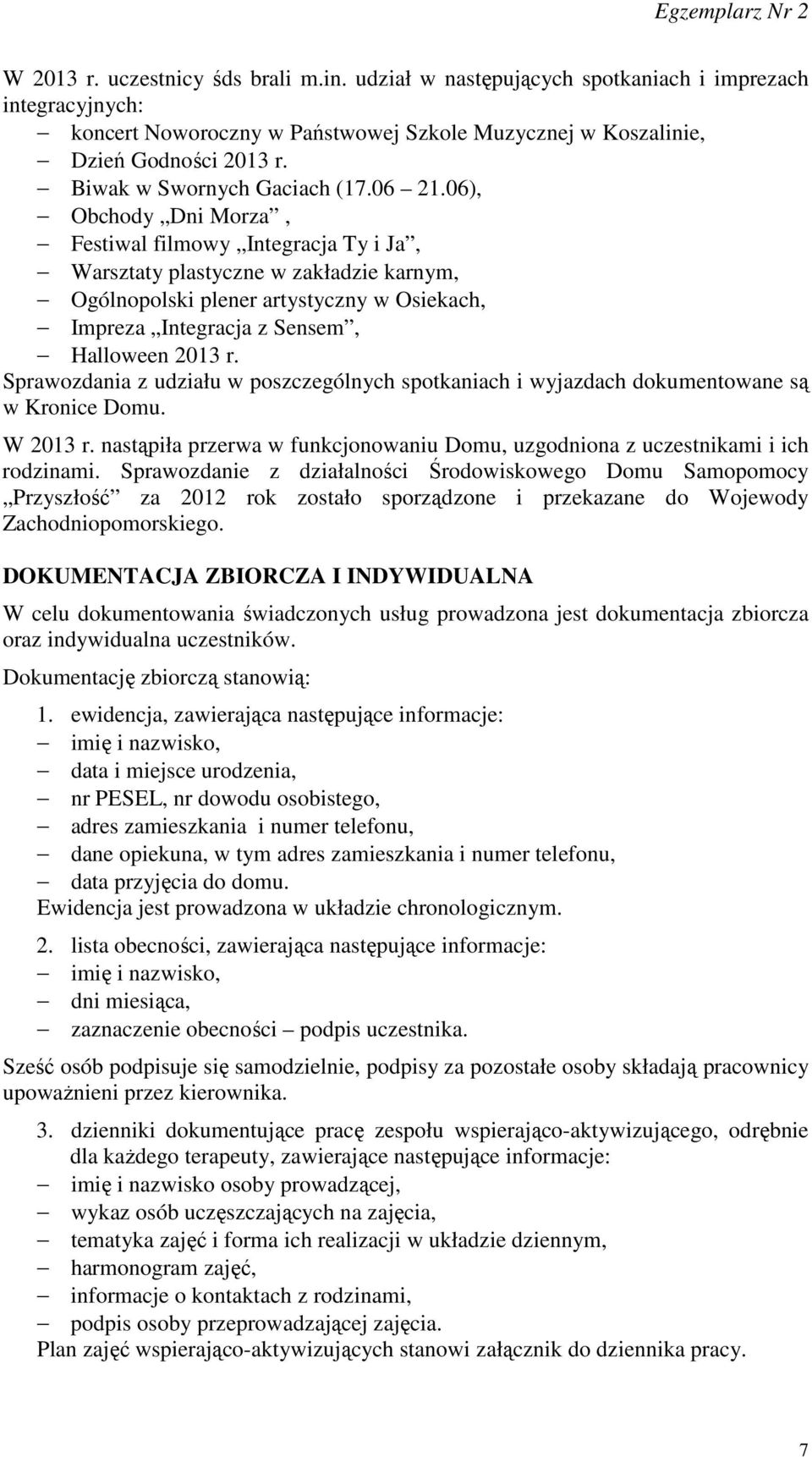 06), Obchody Dni Morza, Festiwal filmowy Integracja Ty i Ja, Warsztaty plastyczne w zakładzie karnym, Ogólnopolski plener artystyczny w Osiekach, Impreza Integracja z Sensem, Halloween 2013 r.