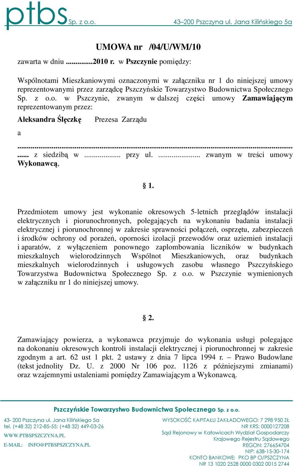 ..... z siedzibą w... przy ul.... zwanym w treści umowy Wykonawcą, 1.