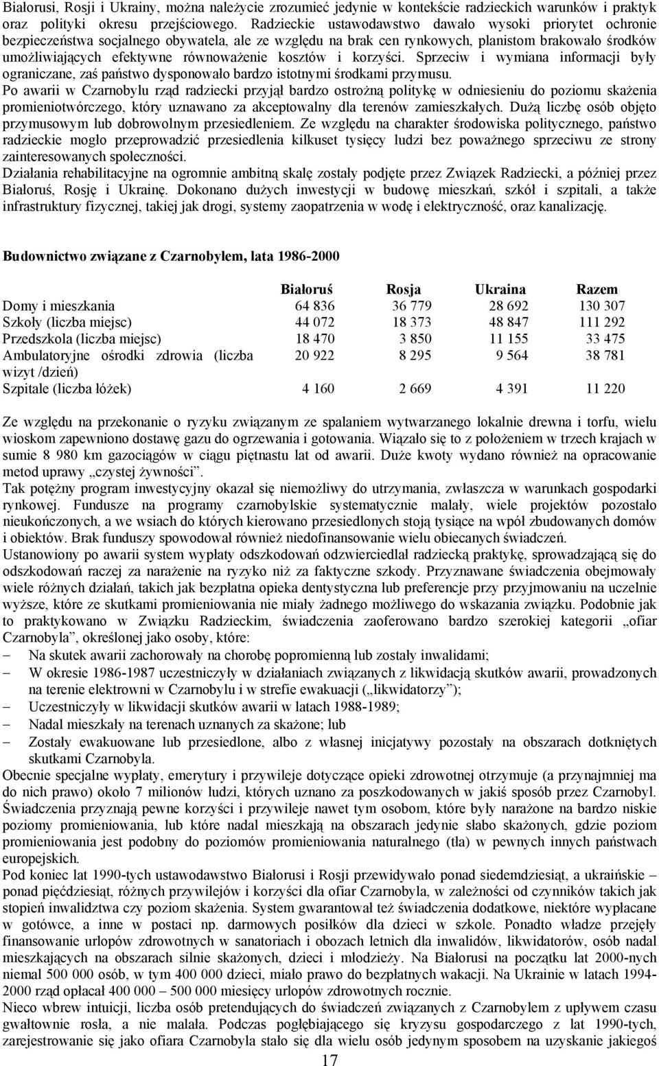 kosztów i korzyści. Sprzeciw i wymiana informacji były ograniczane, zaś państwo dysponowało bardzo istotnymi środkami przymusu.