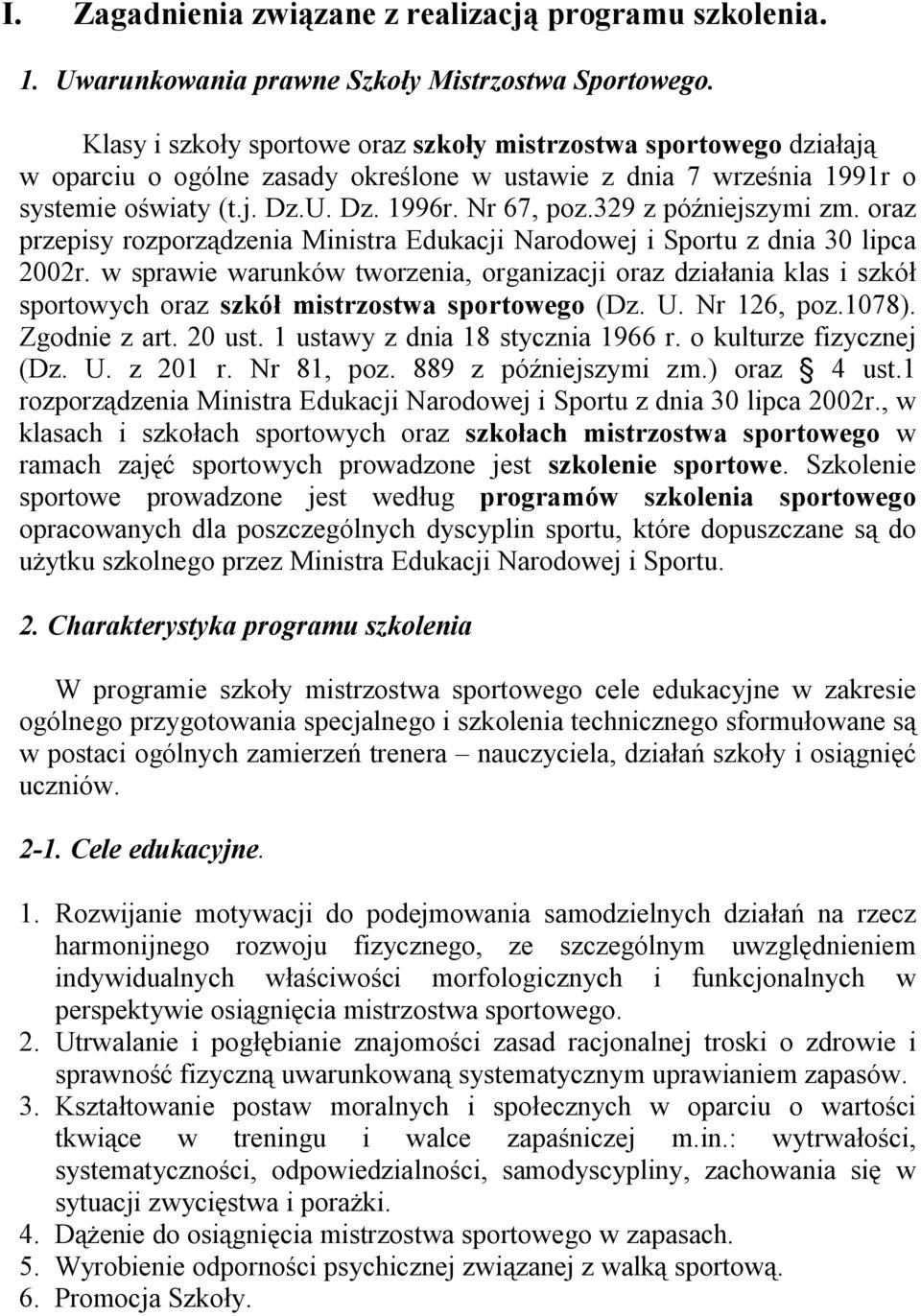 329 z późniejszymi zm. oraz przepisy rozporządzenia Ministra Edukacji Narodowej i Sportu z dnia 30 lipca 2002r.