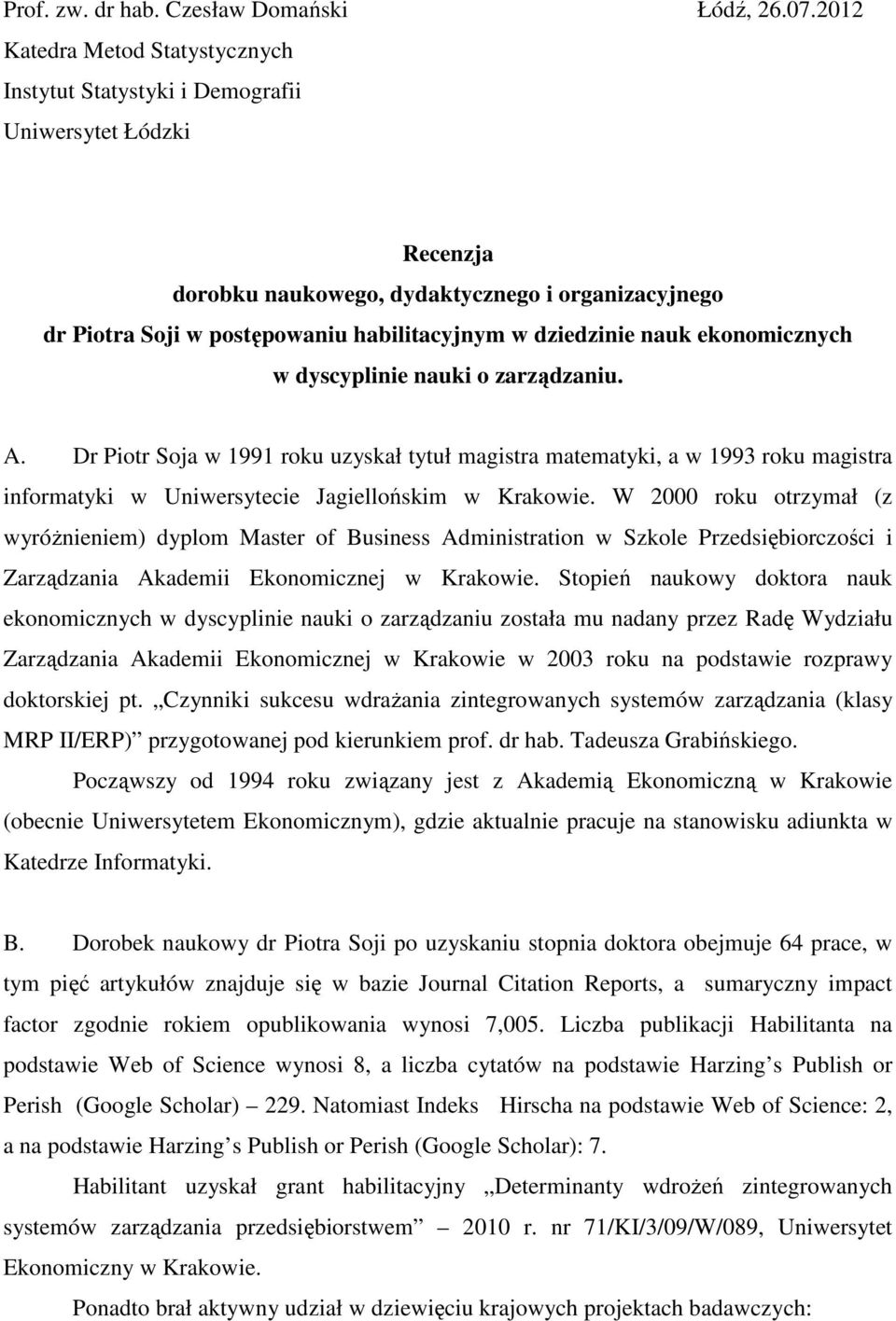 dziedzinie nauk ekonomicznych w dyscyplinie nauki o zarządzaniu. A.