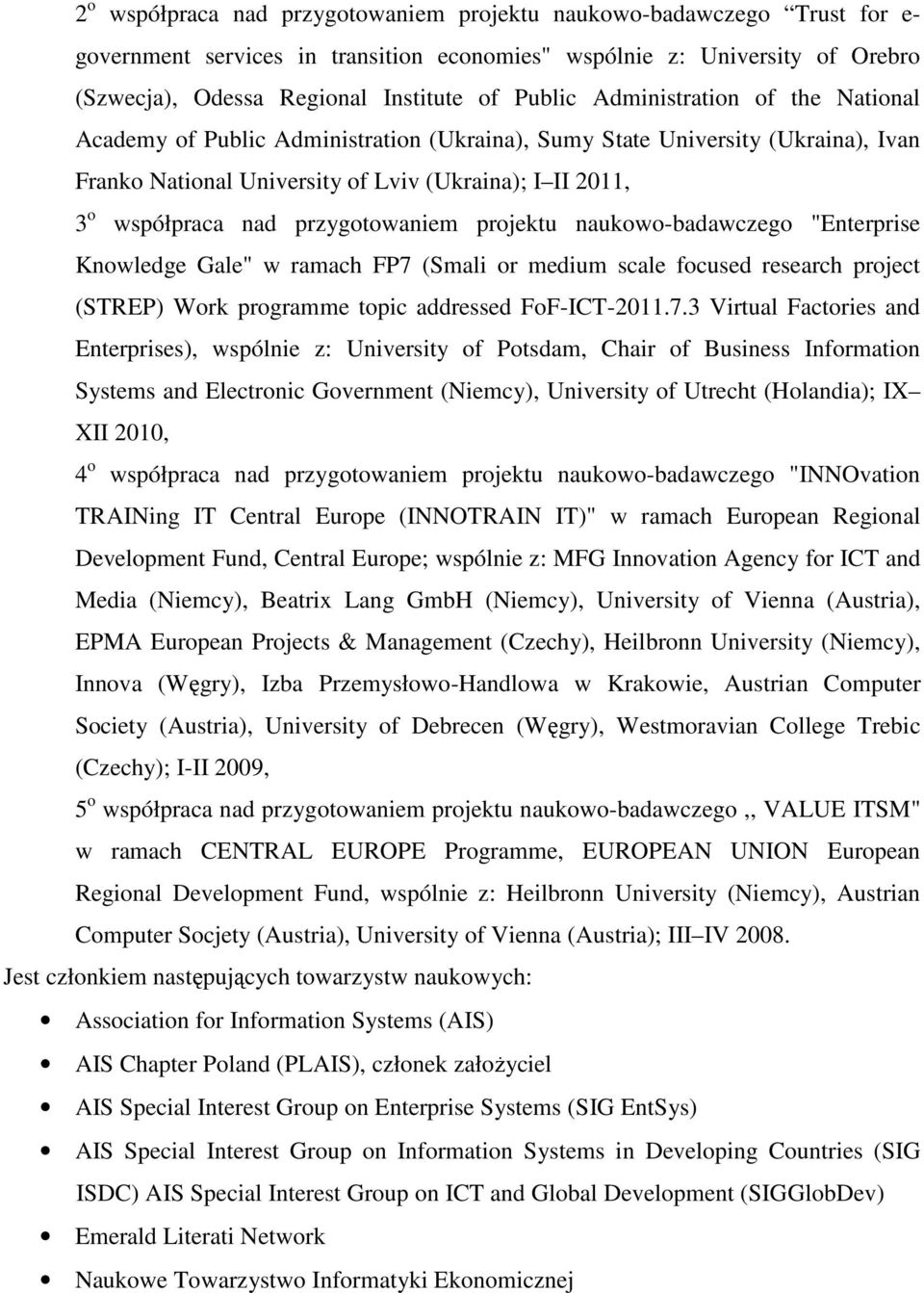 przygotowaniem projektu naukowo-badawczego "Enterprise Knowledge Gale" w ramach FP7 